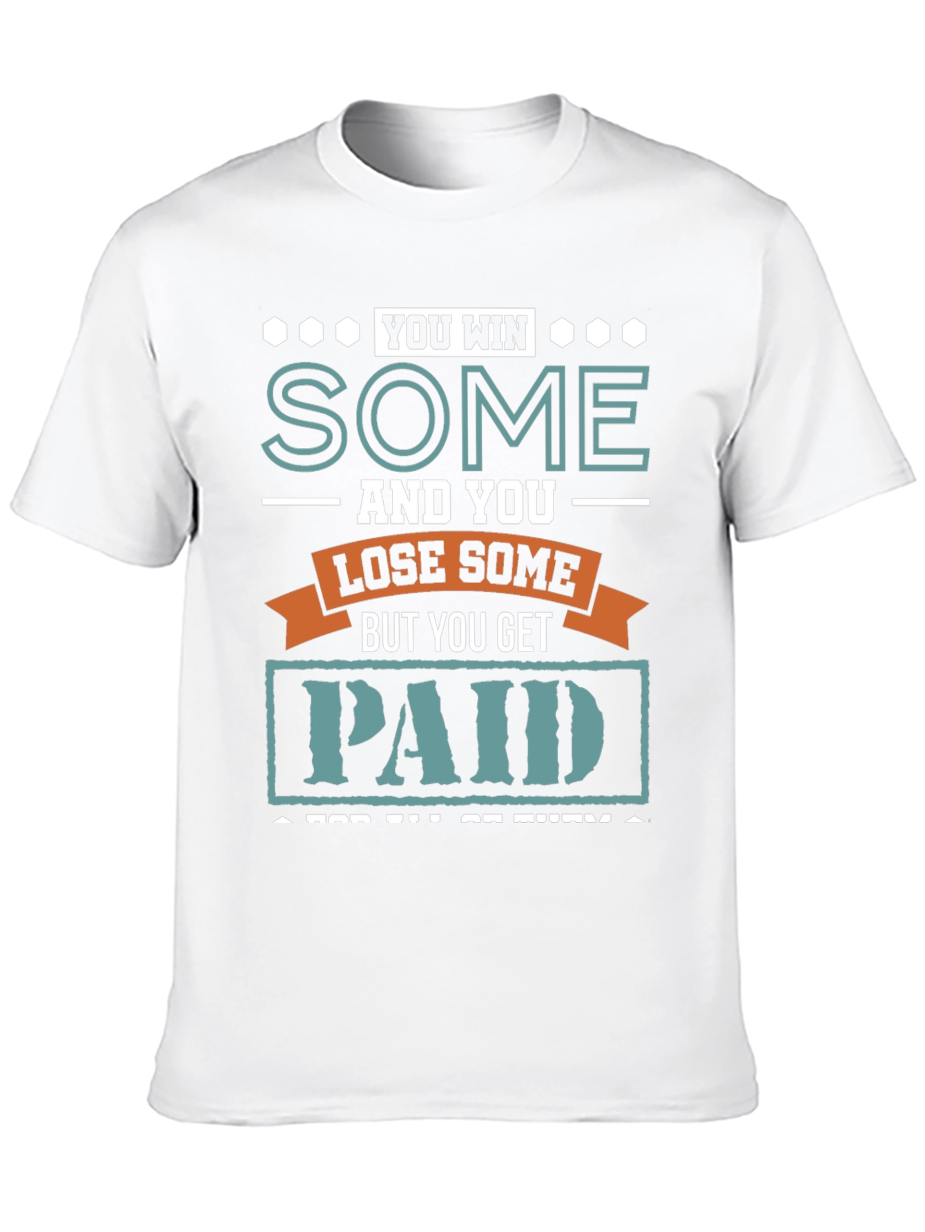 You Win Some You Lose Some T-Shirt