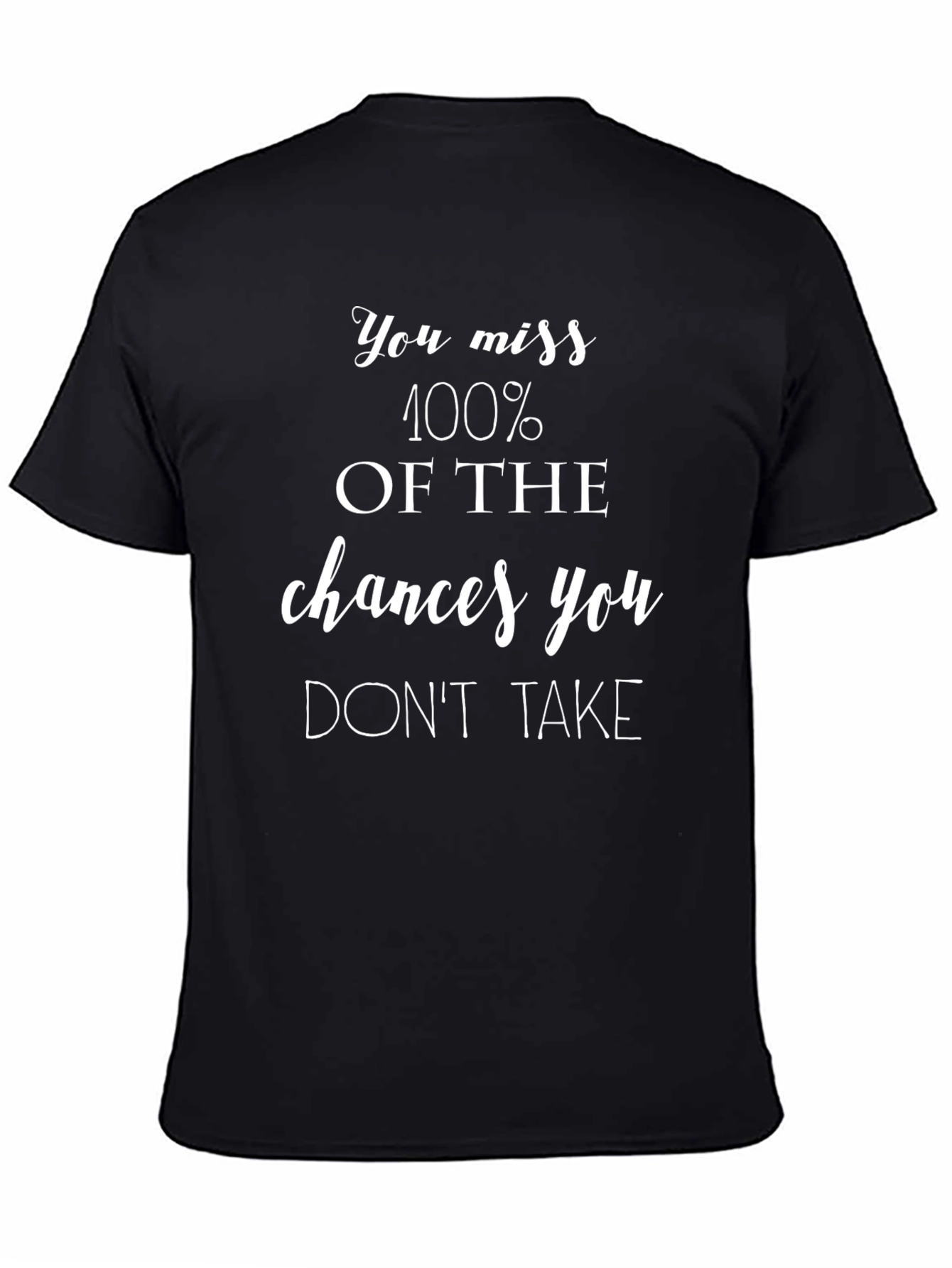 Motivational Quote T-Shirt - You Miss 100% of Chances