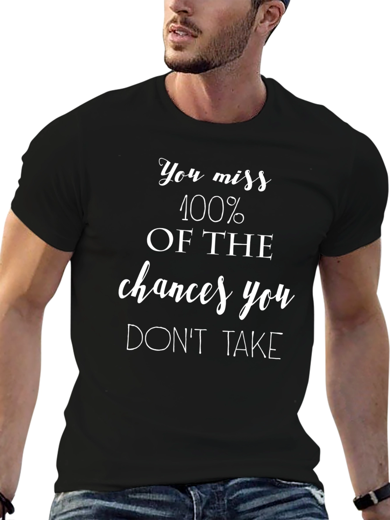 Motivational Quote T-Shirt - You Miss 100% of Chances