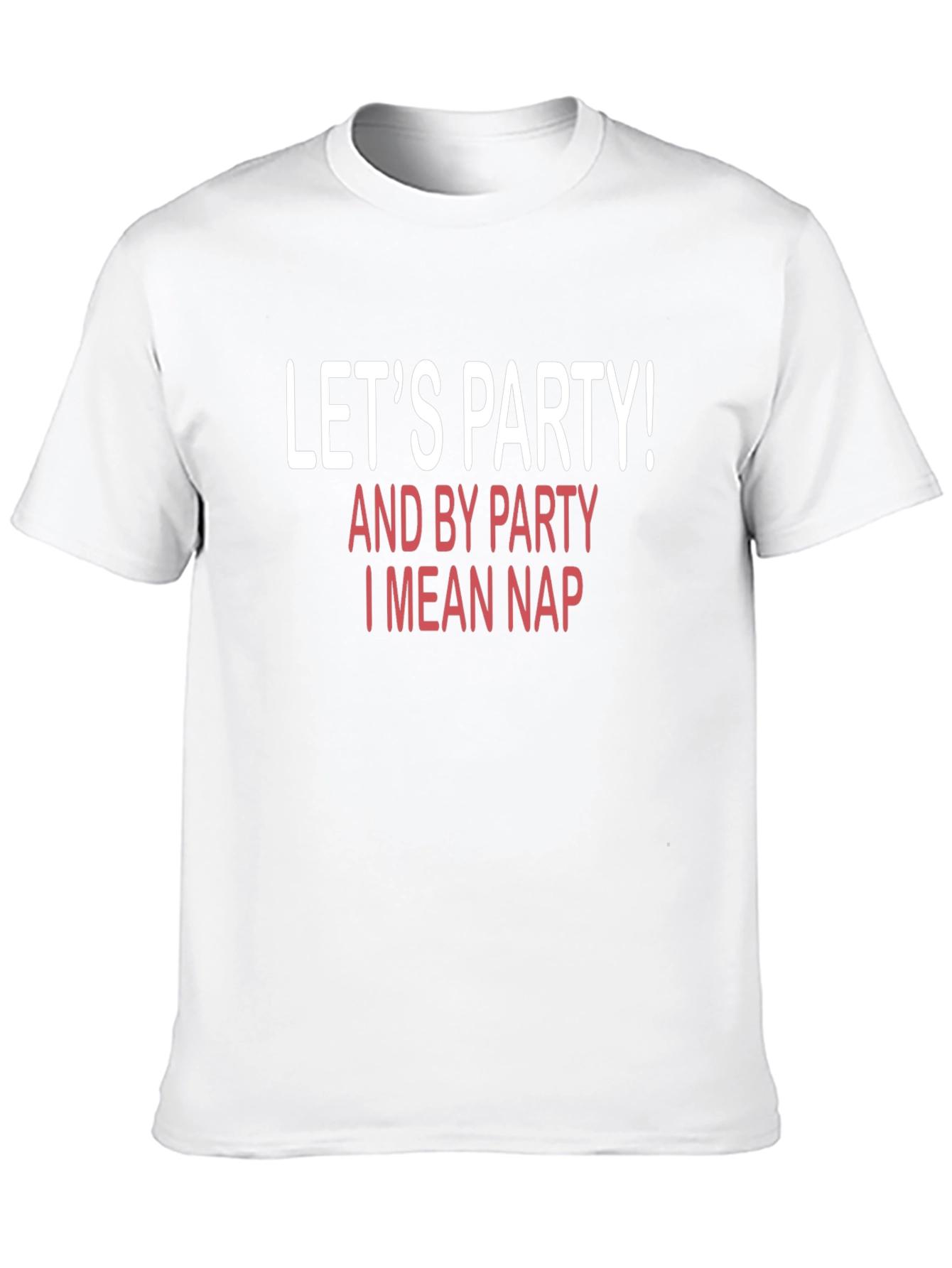Lets Party! Funny T-Shirt
