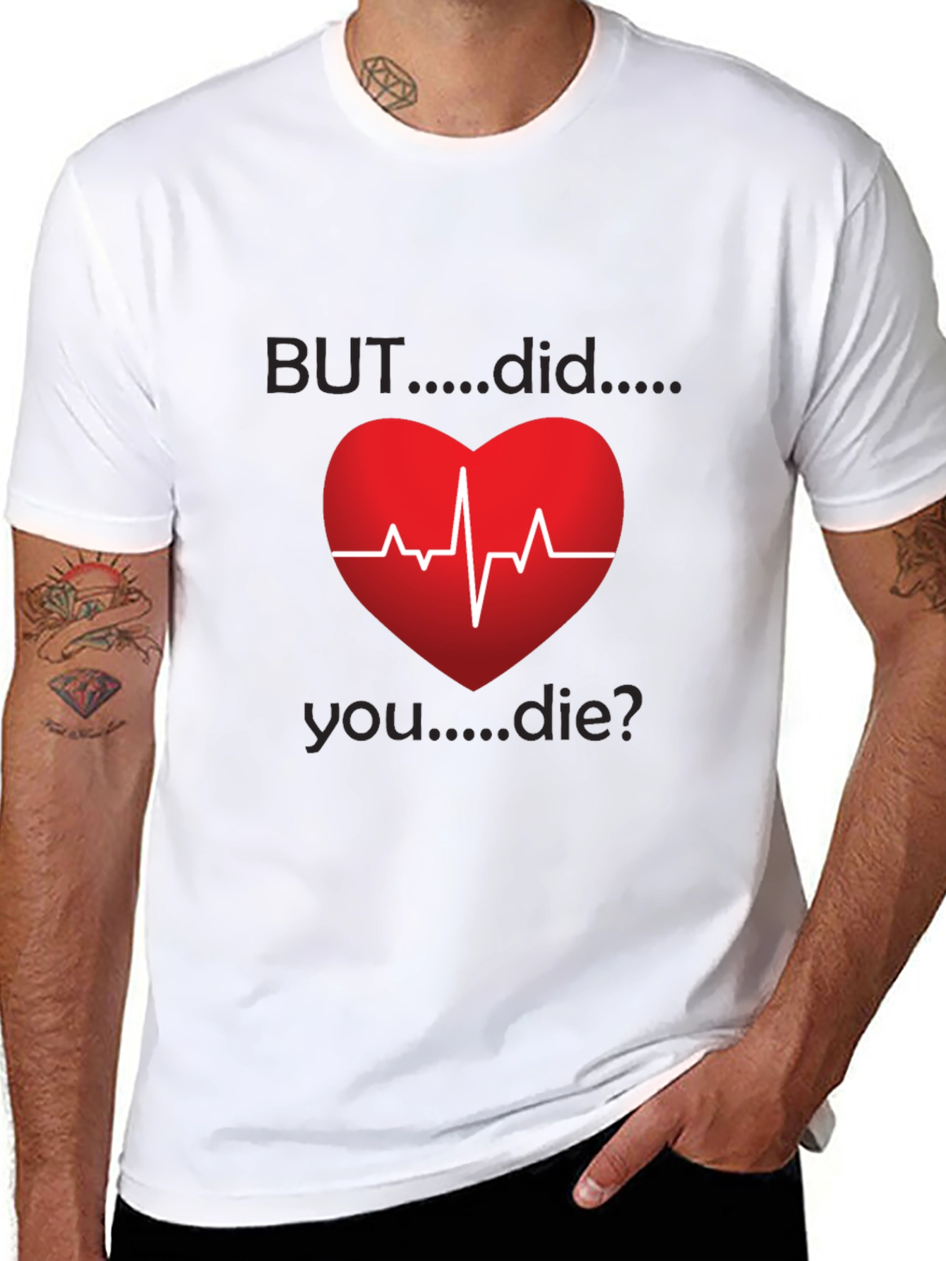 But Did You Die? Heartbeat Graphic Tee