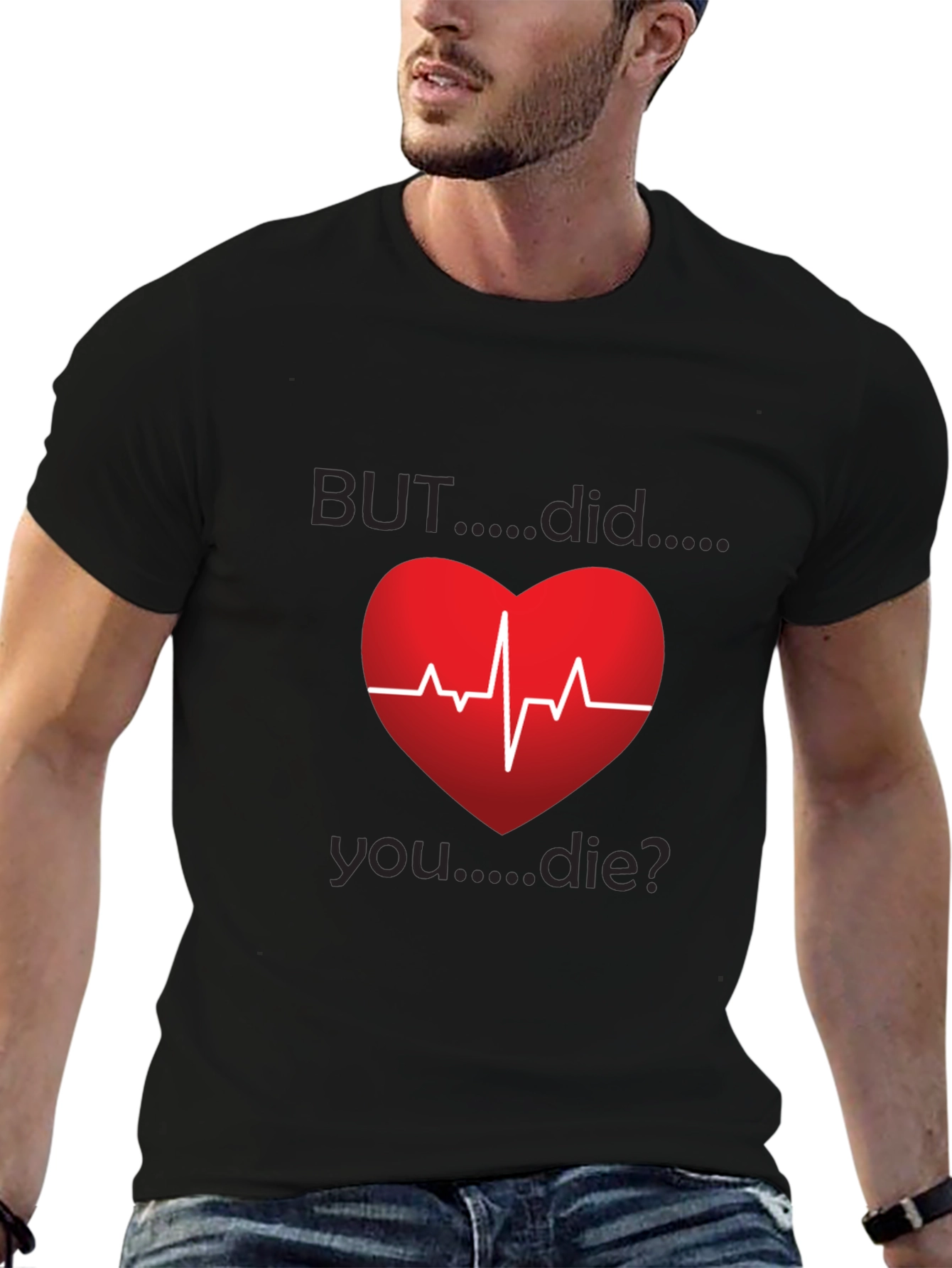 But Did You Die? Heartbeat Graphic Tee
