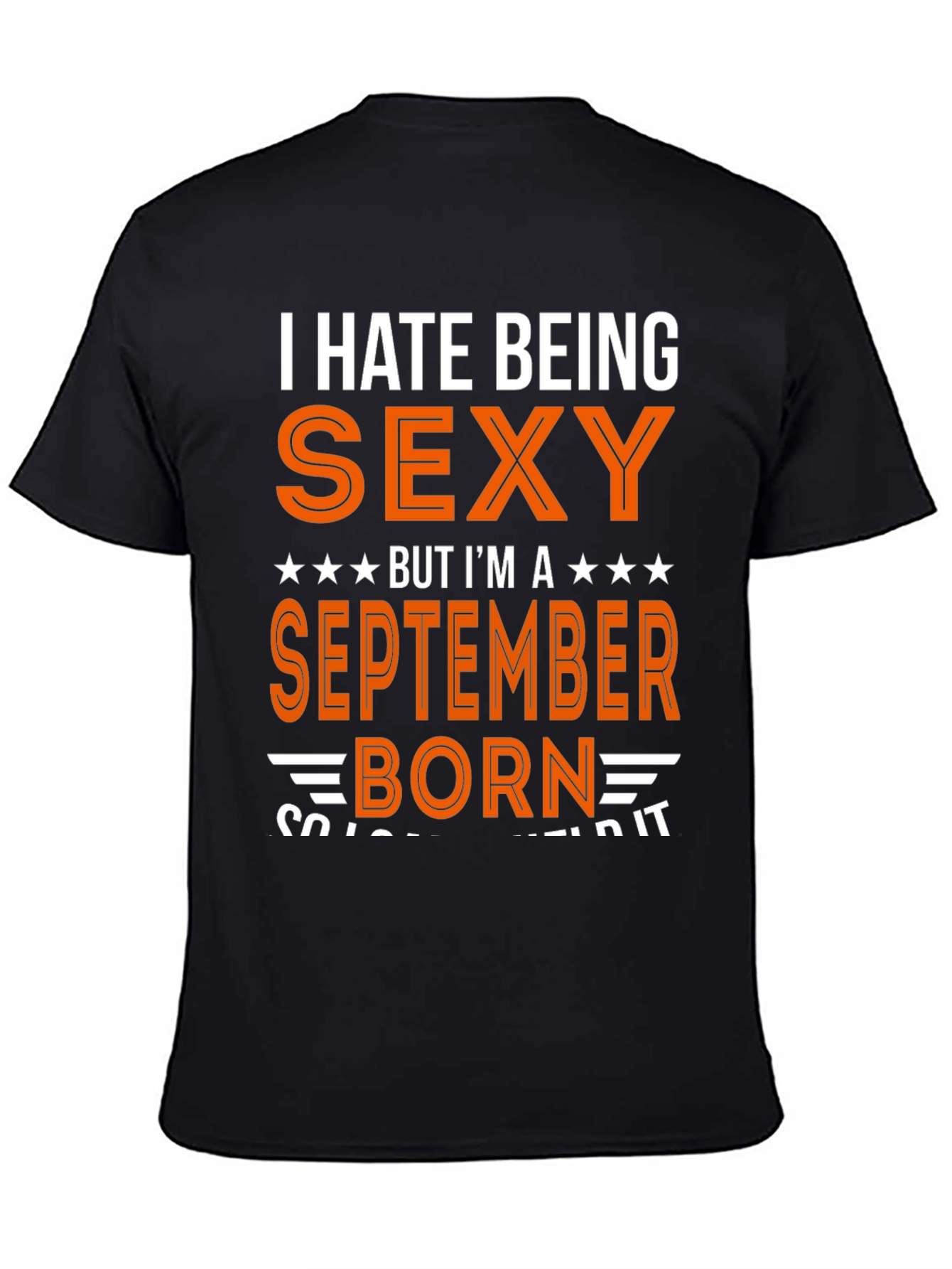 I Hate Being Sexy September Born T-Shirt