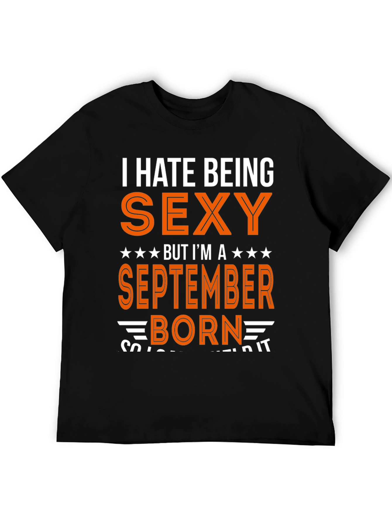 I Hate Being Sexy September Born T-Shirt