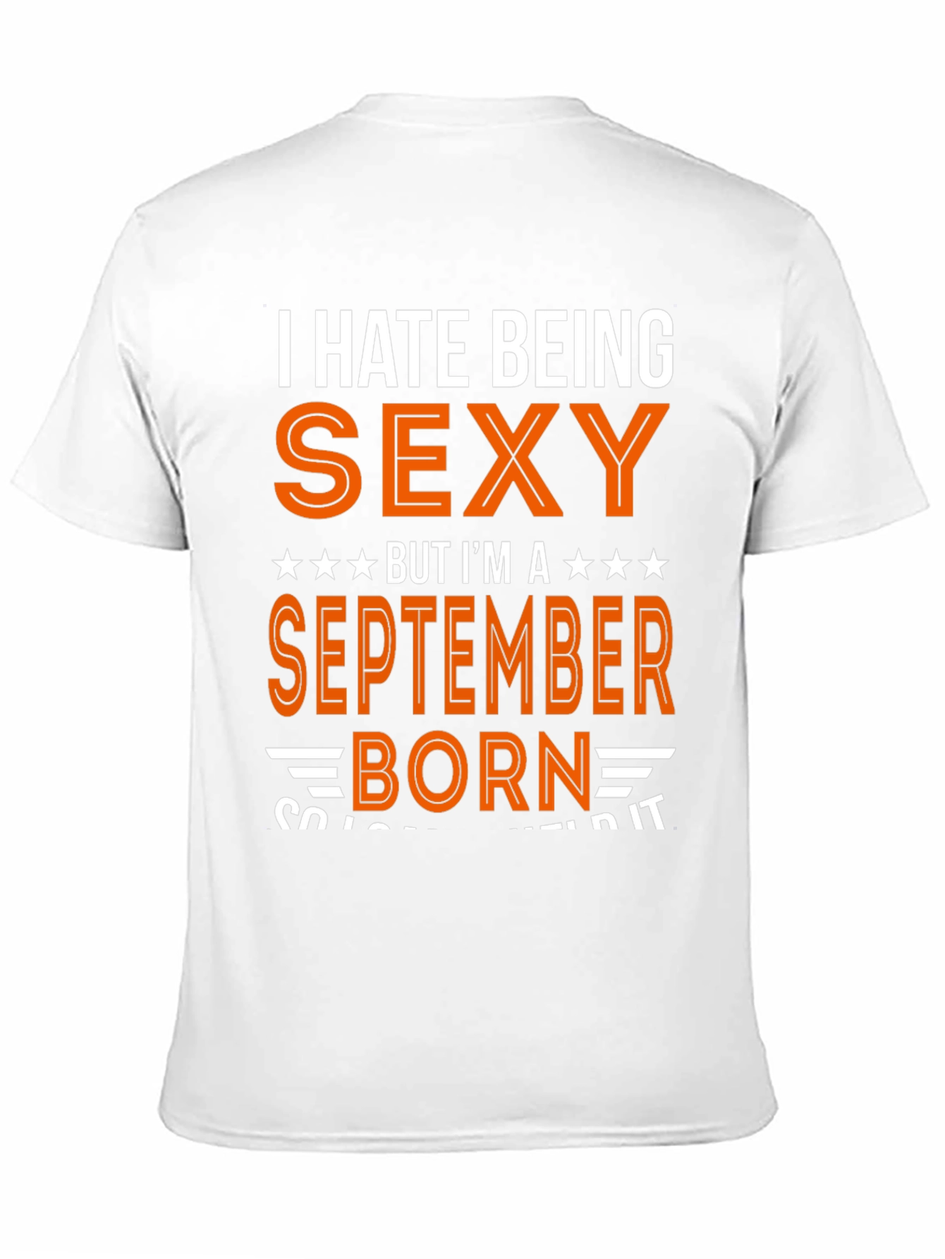 I Hate Being Sexy September Born T-Shirt