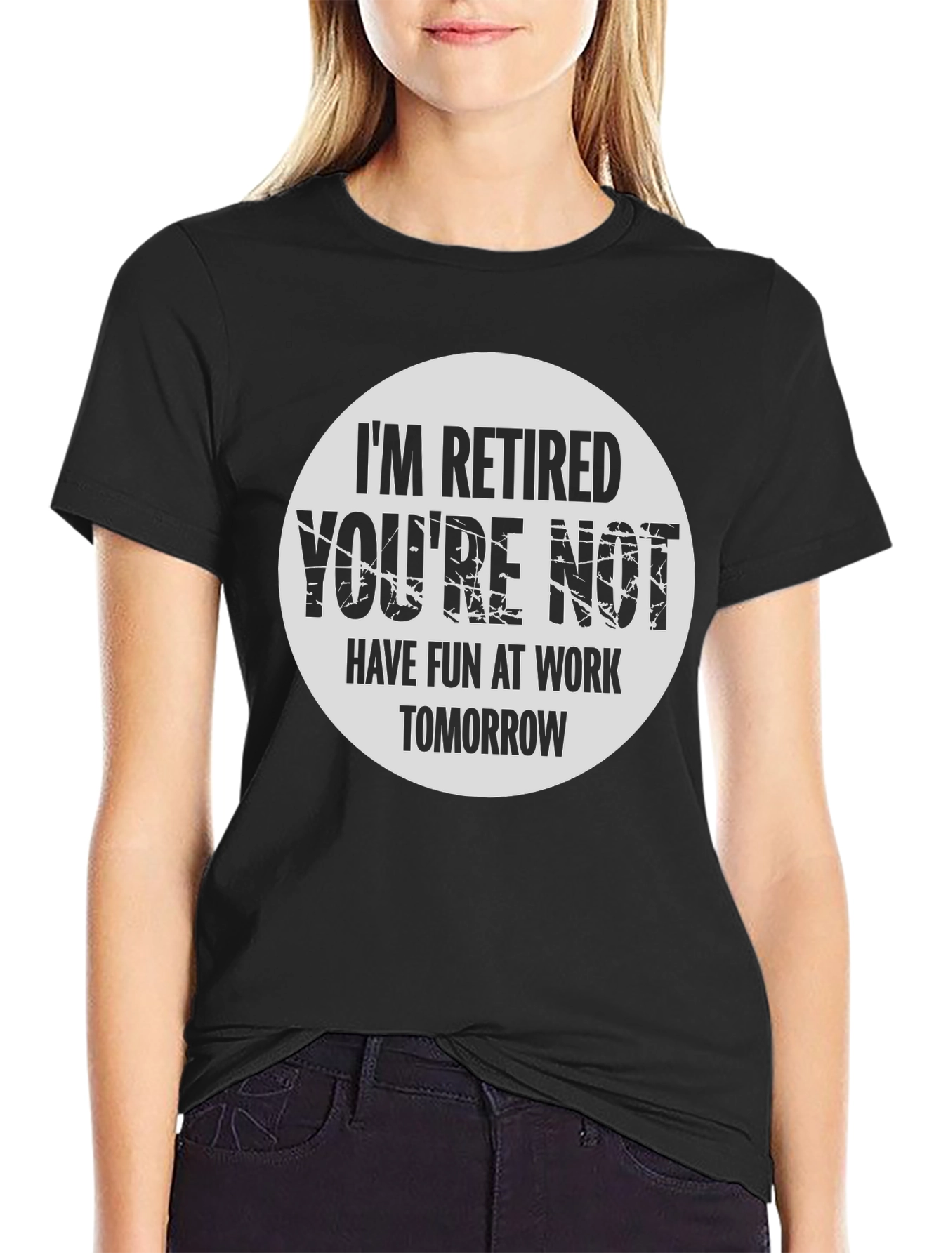 Retired Funny T-Shirt - Have Fun At Work