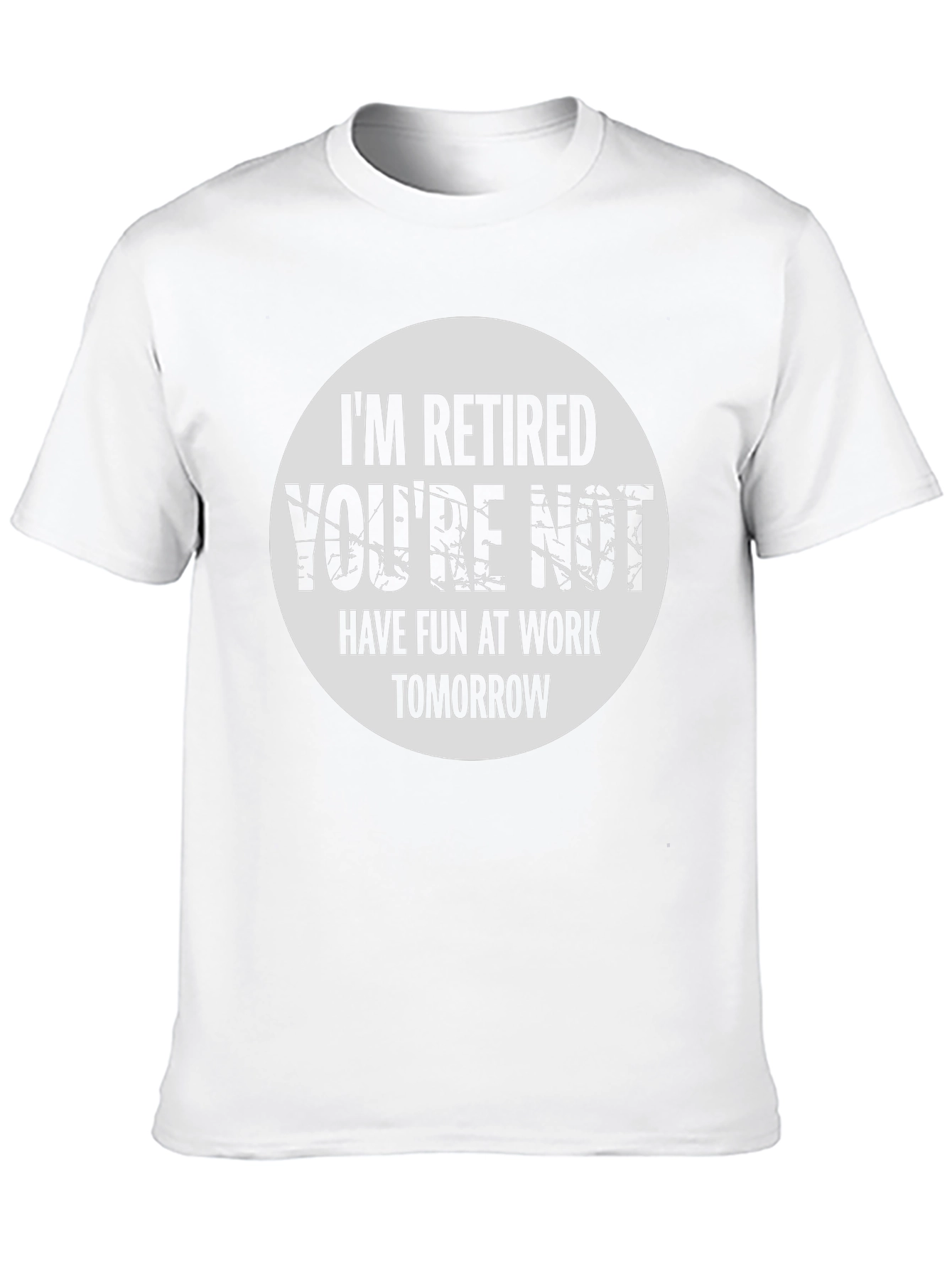 Retired Funny T-Shirt - Have Fun At Work