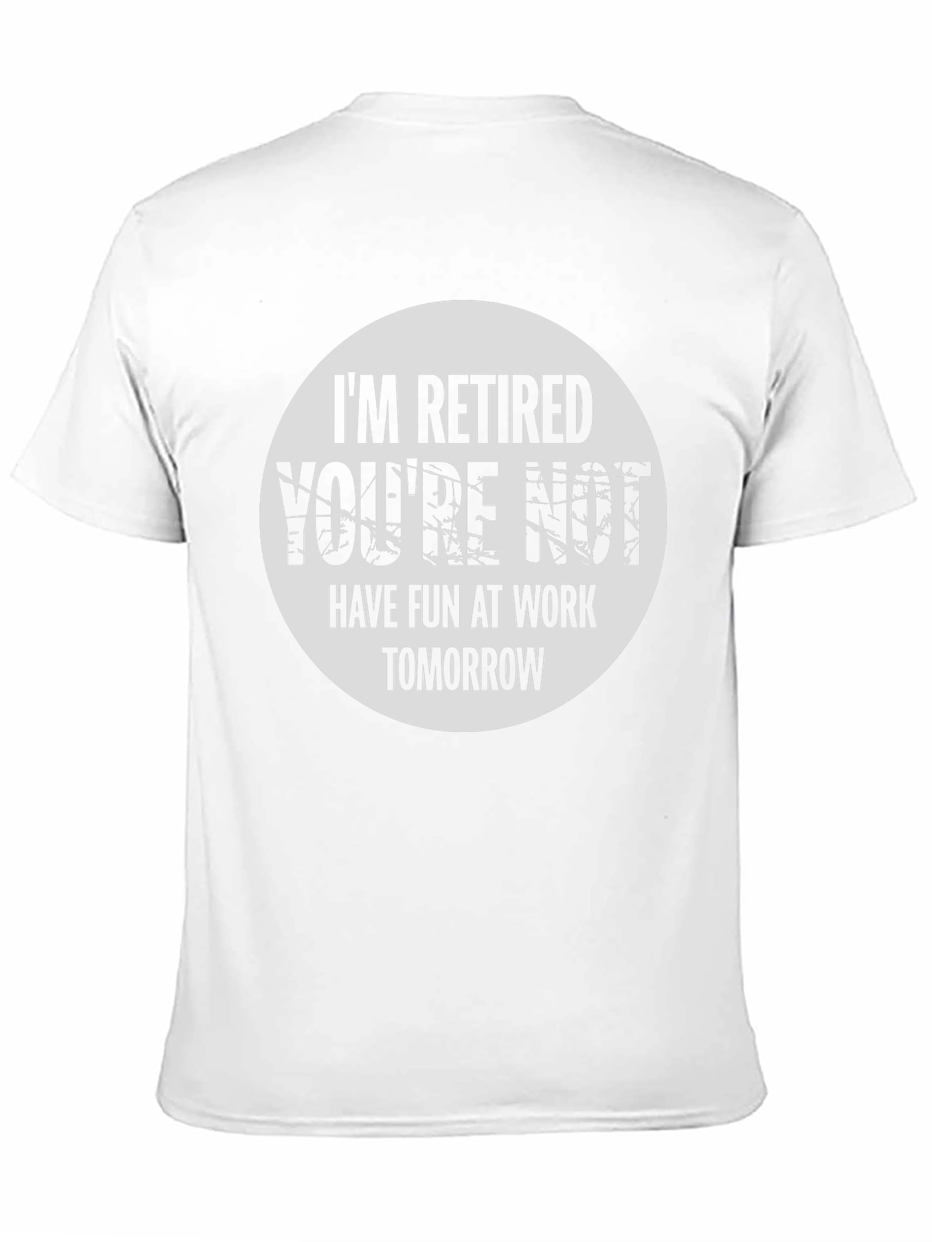 Retired Funny T-Shirt - Have Fun At Work