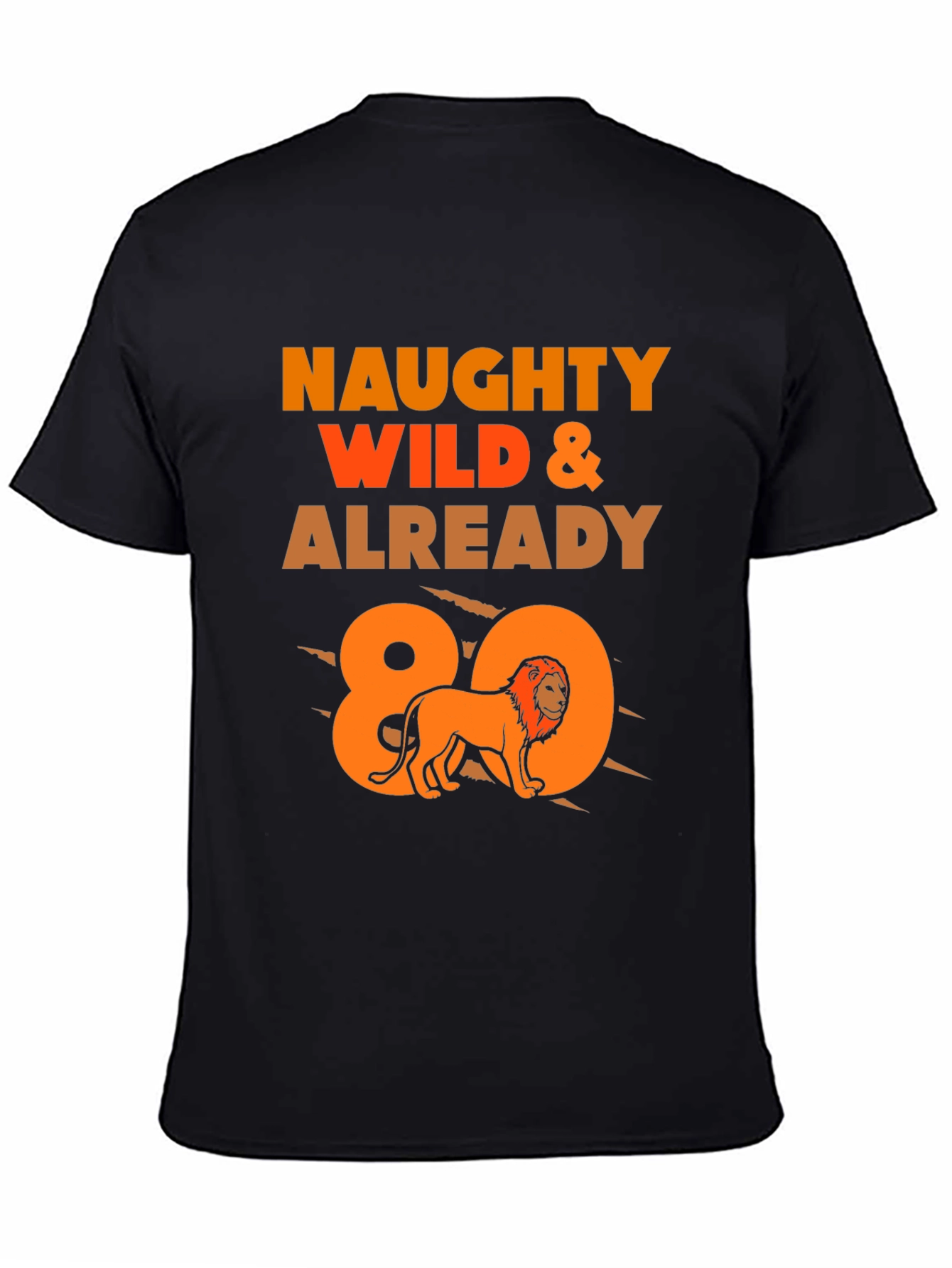 Naughty Wild & Already 80 Lion Graphic Tee