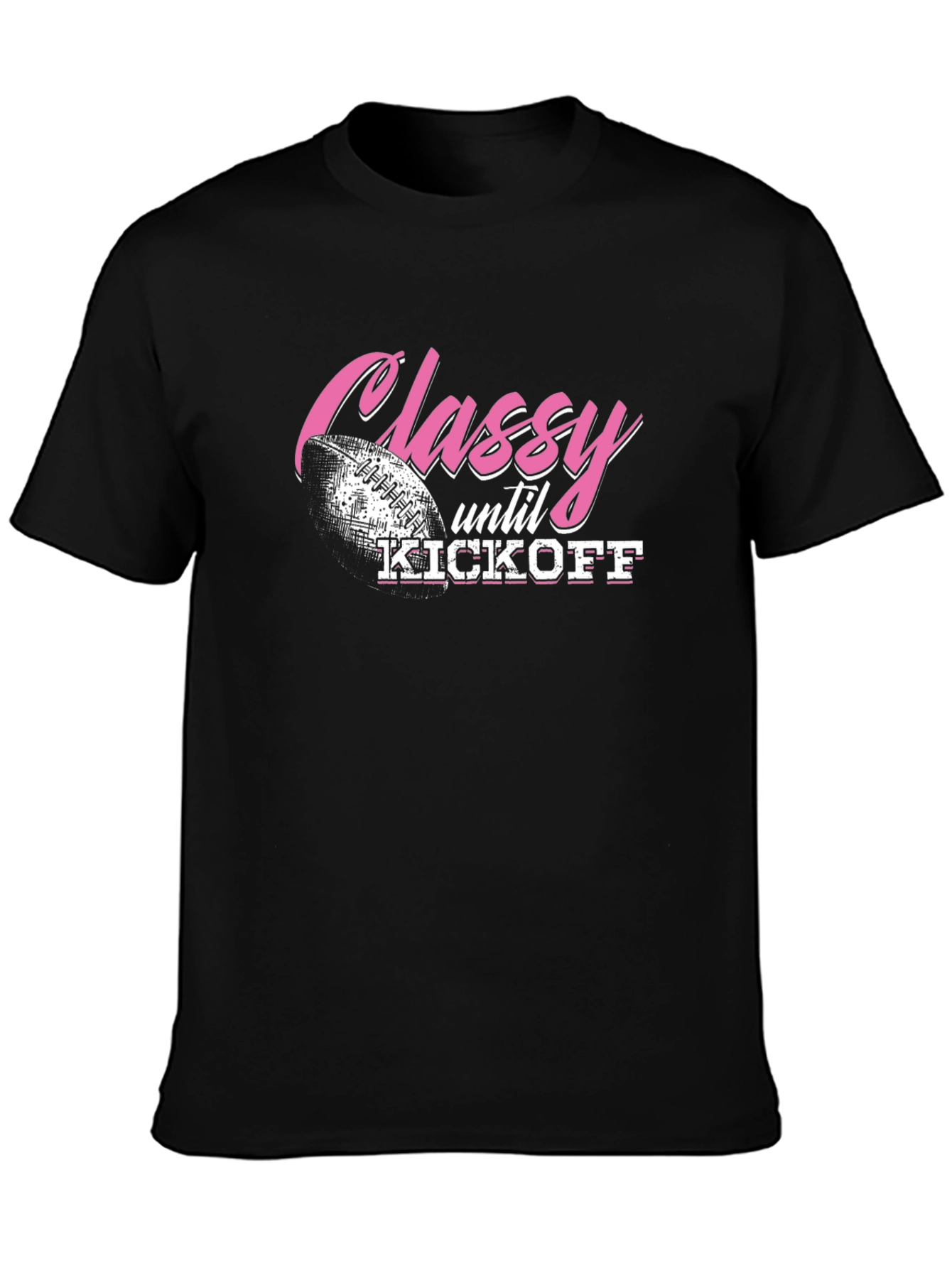 Classy Until Kickoff Football Graphic Tee