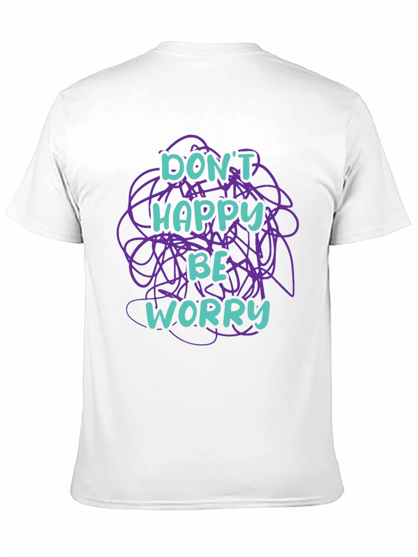Dont Happy Be Worry Graphic T-Shirt