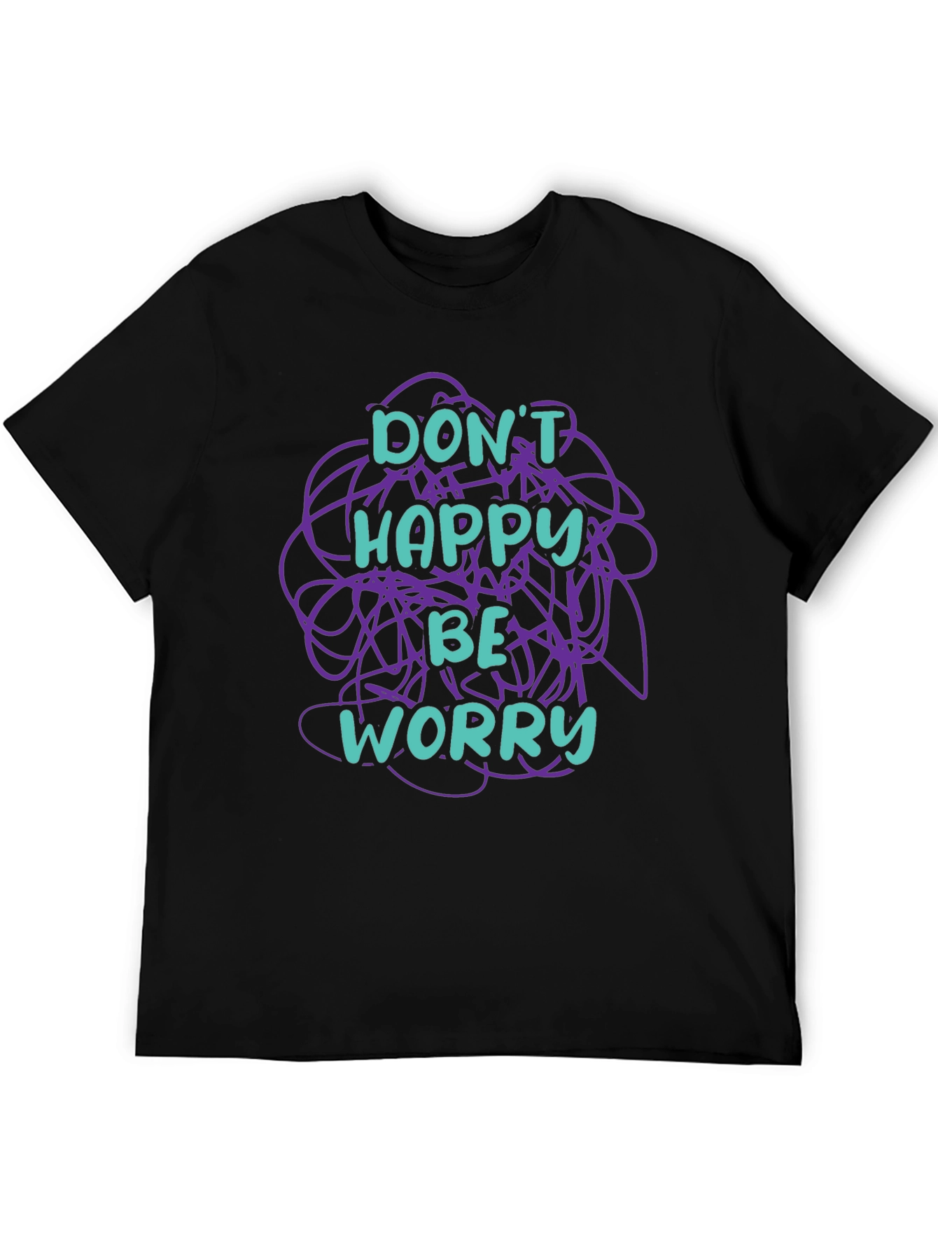 Dont Happy Be Worry Graphic T-Shirt