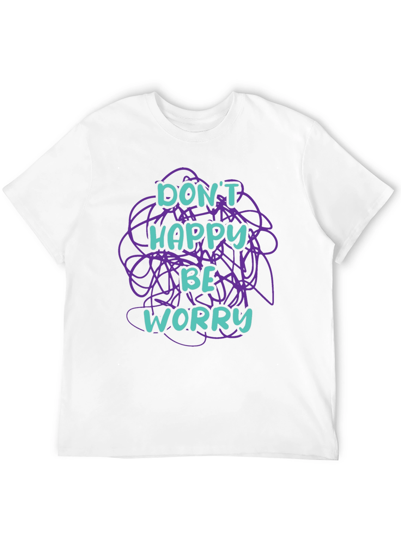 Dont Happy Be Worry Graphic T-Shirt