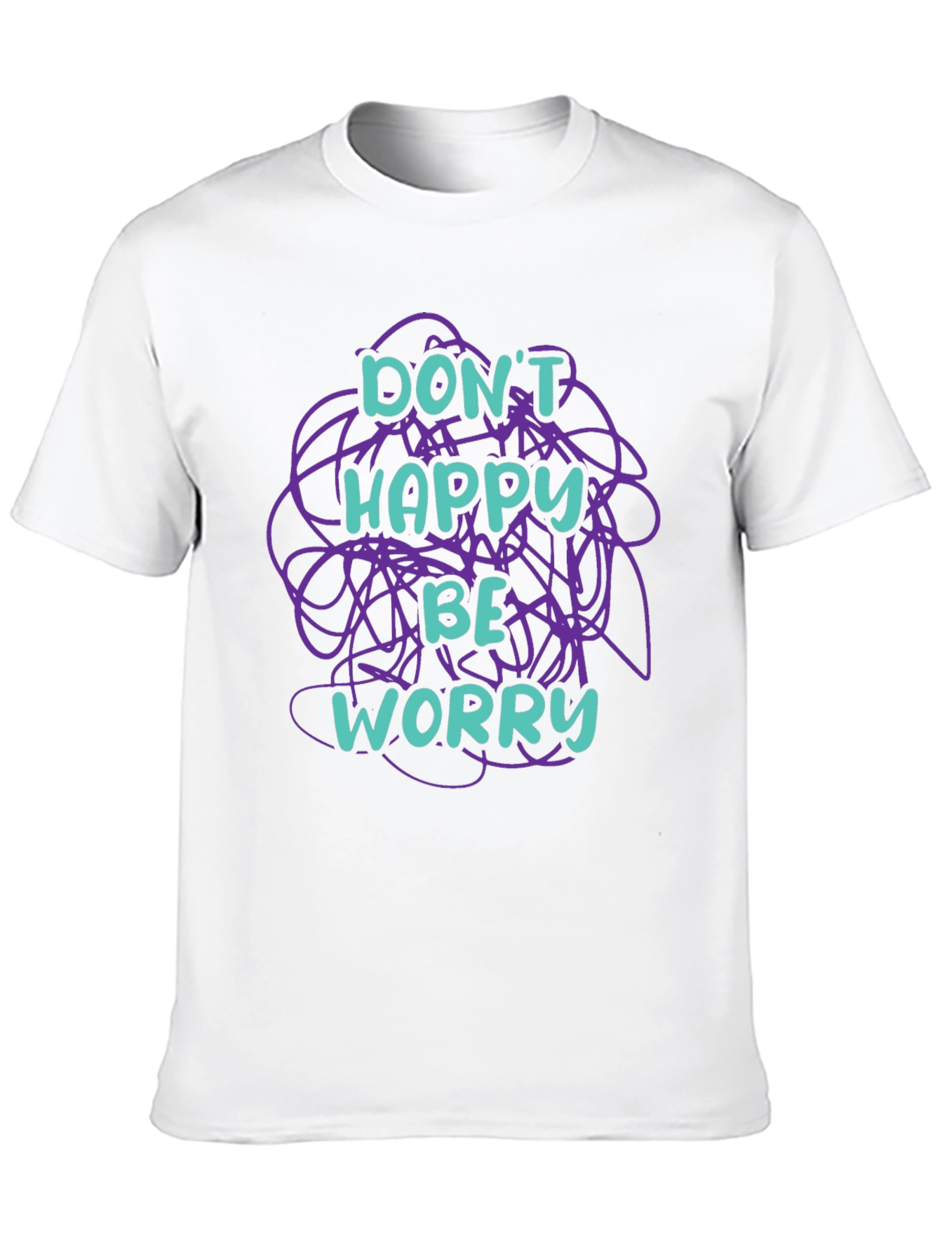 Dont Happy Be Worry Graphic T-Shirt