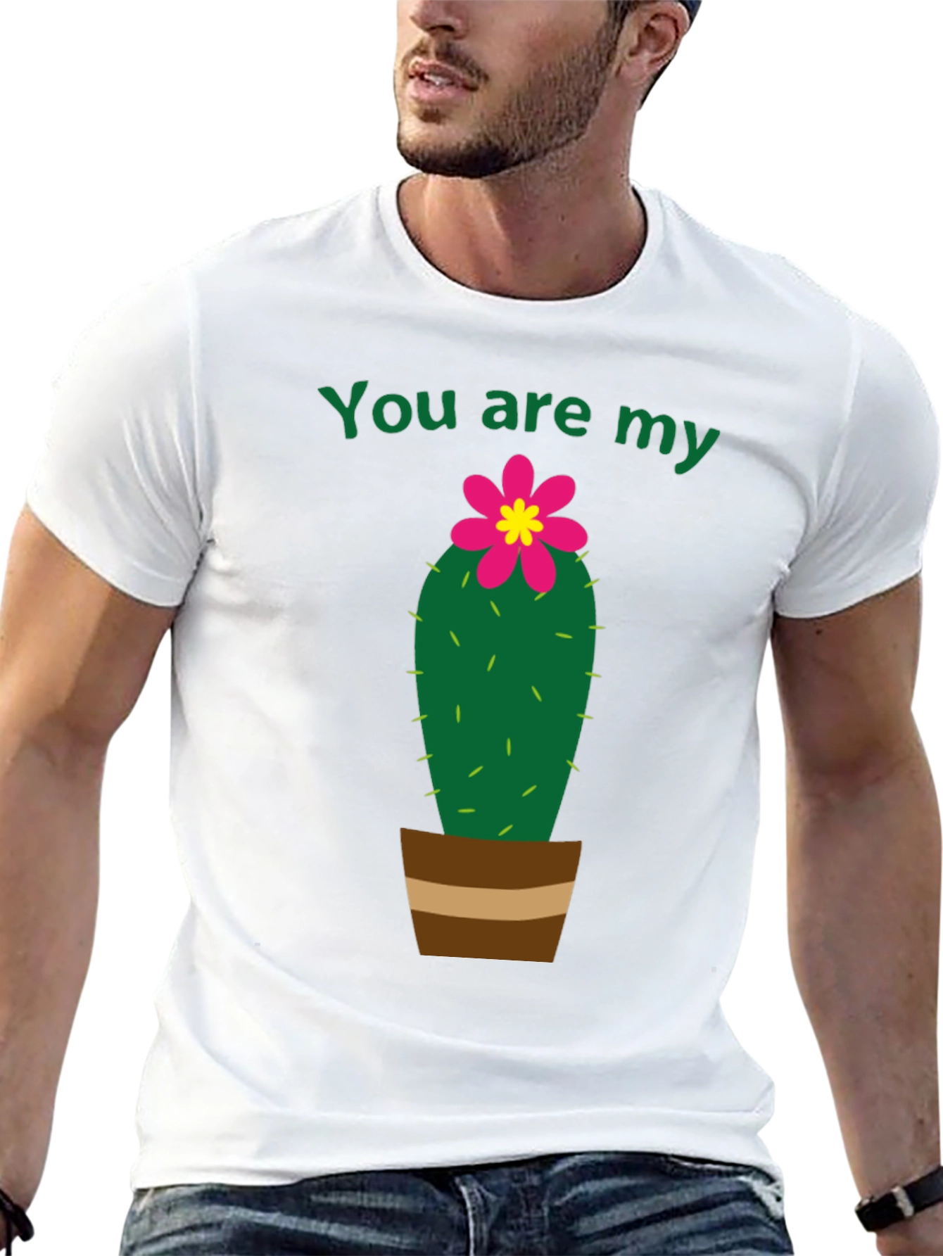 You Are My Cactus T-Shirt - Unisex