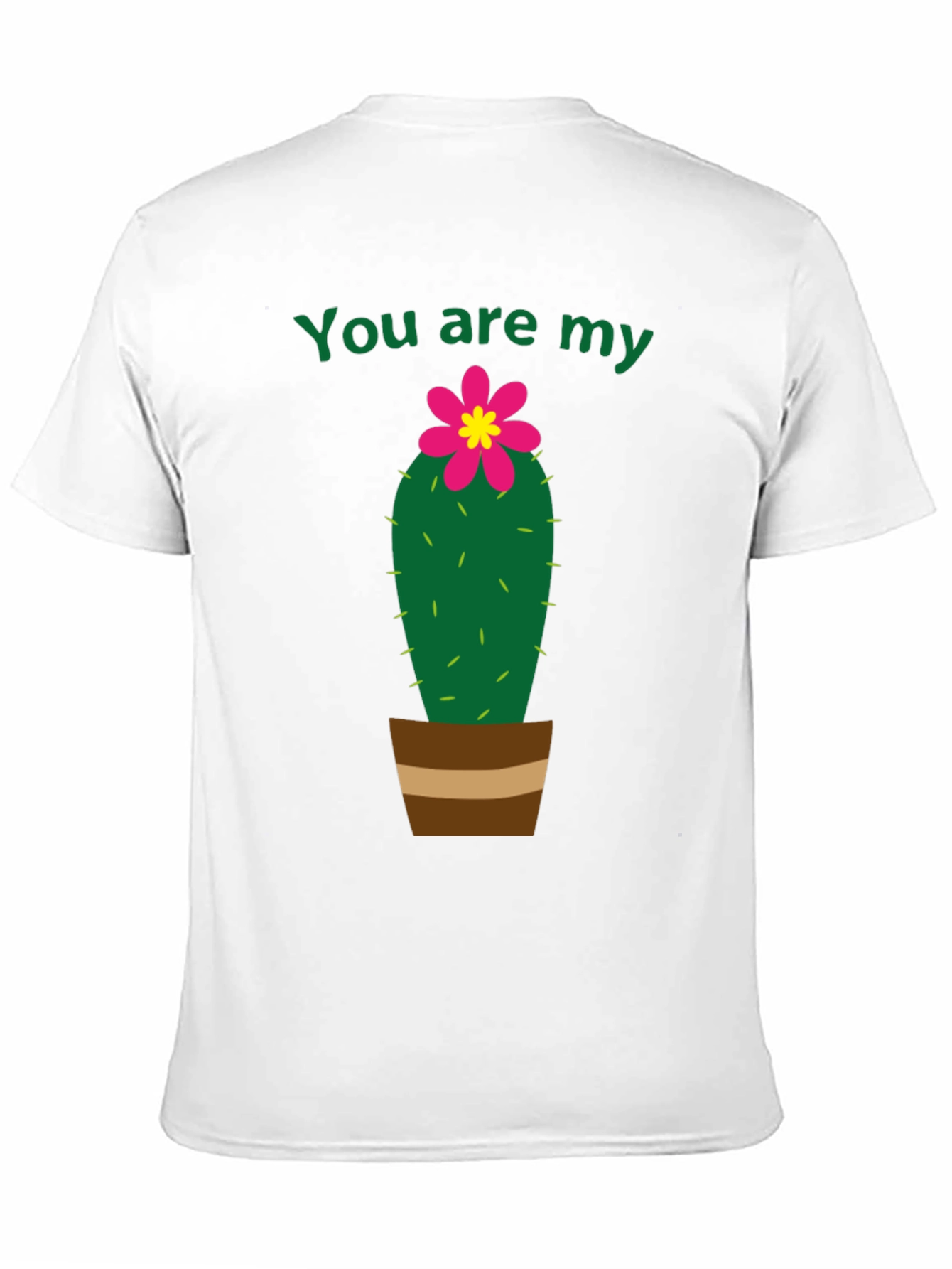 You Are My Cactus T-Shirt - Unisex
