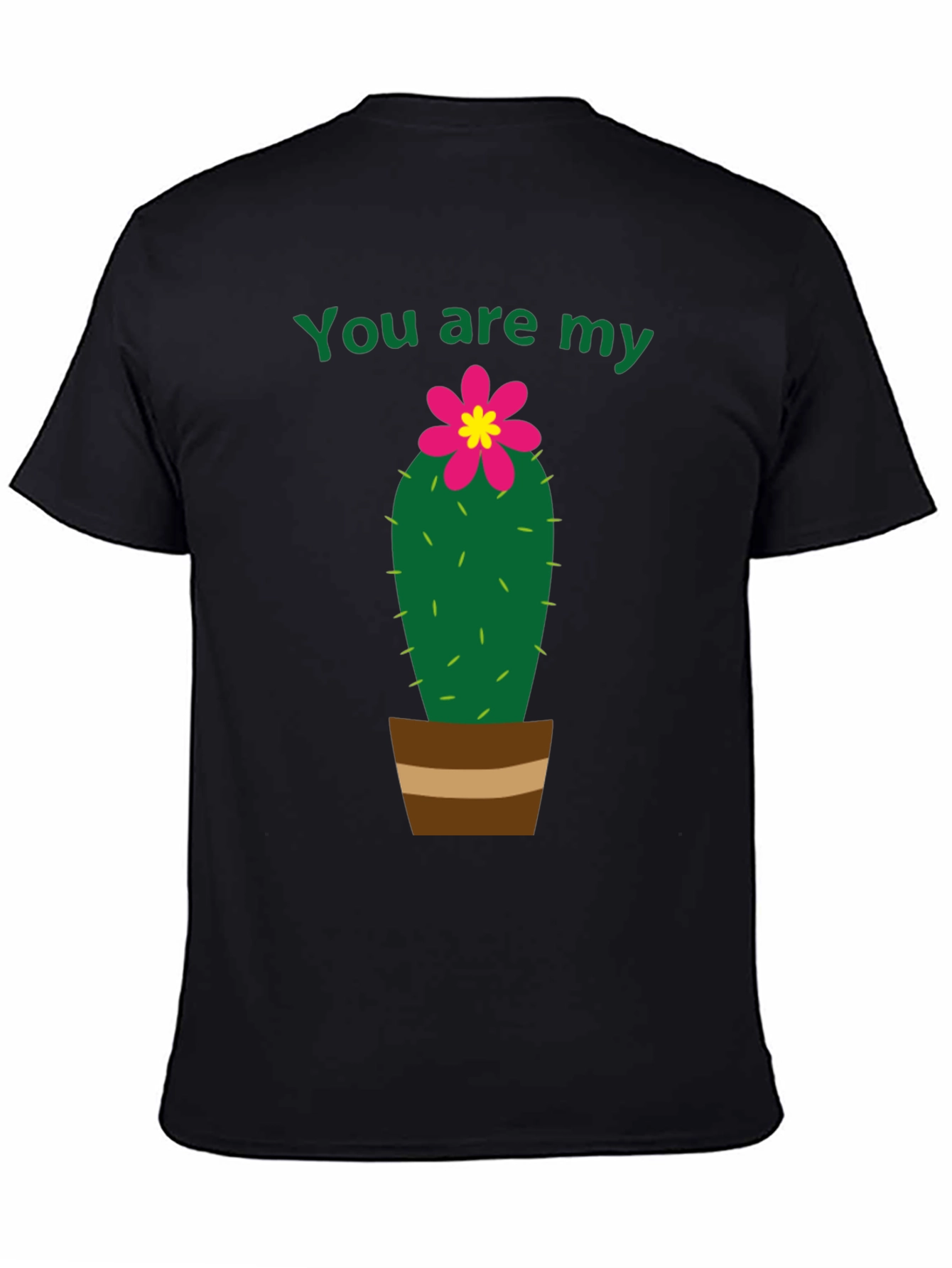 You Are My Cactus T-Shirt - Unisex
