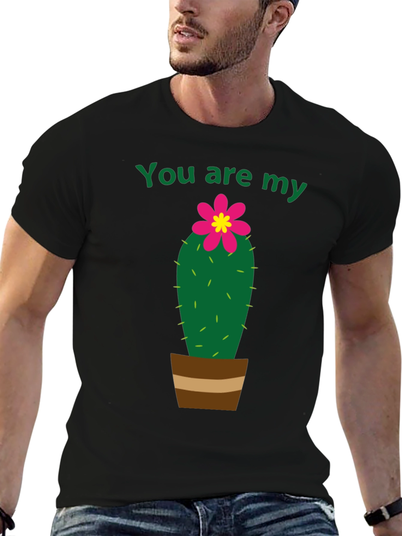 You Are My Cactus T-Shirt - Unisex
