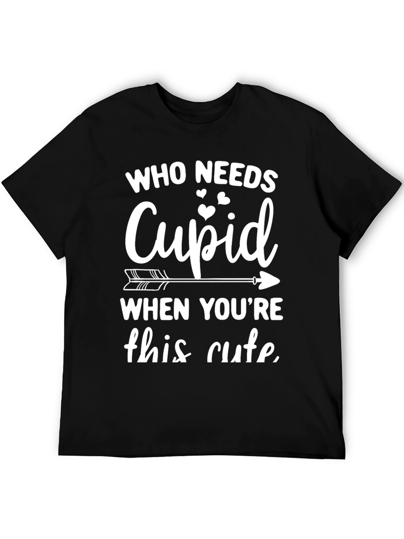 Who Needs Cupid T-Shirt
