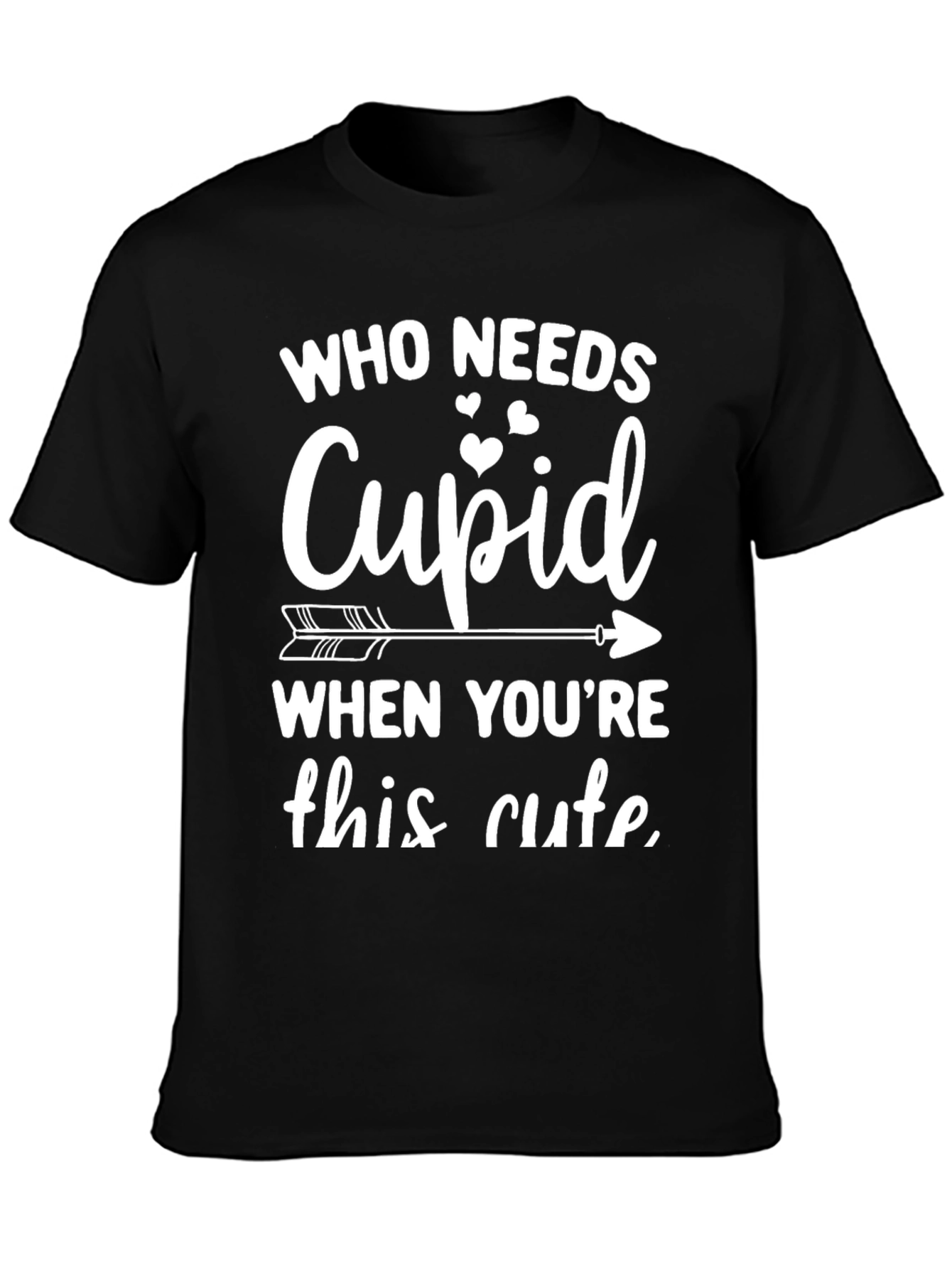 Who Needs Cupid T-Shirt