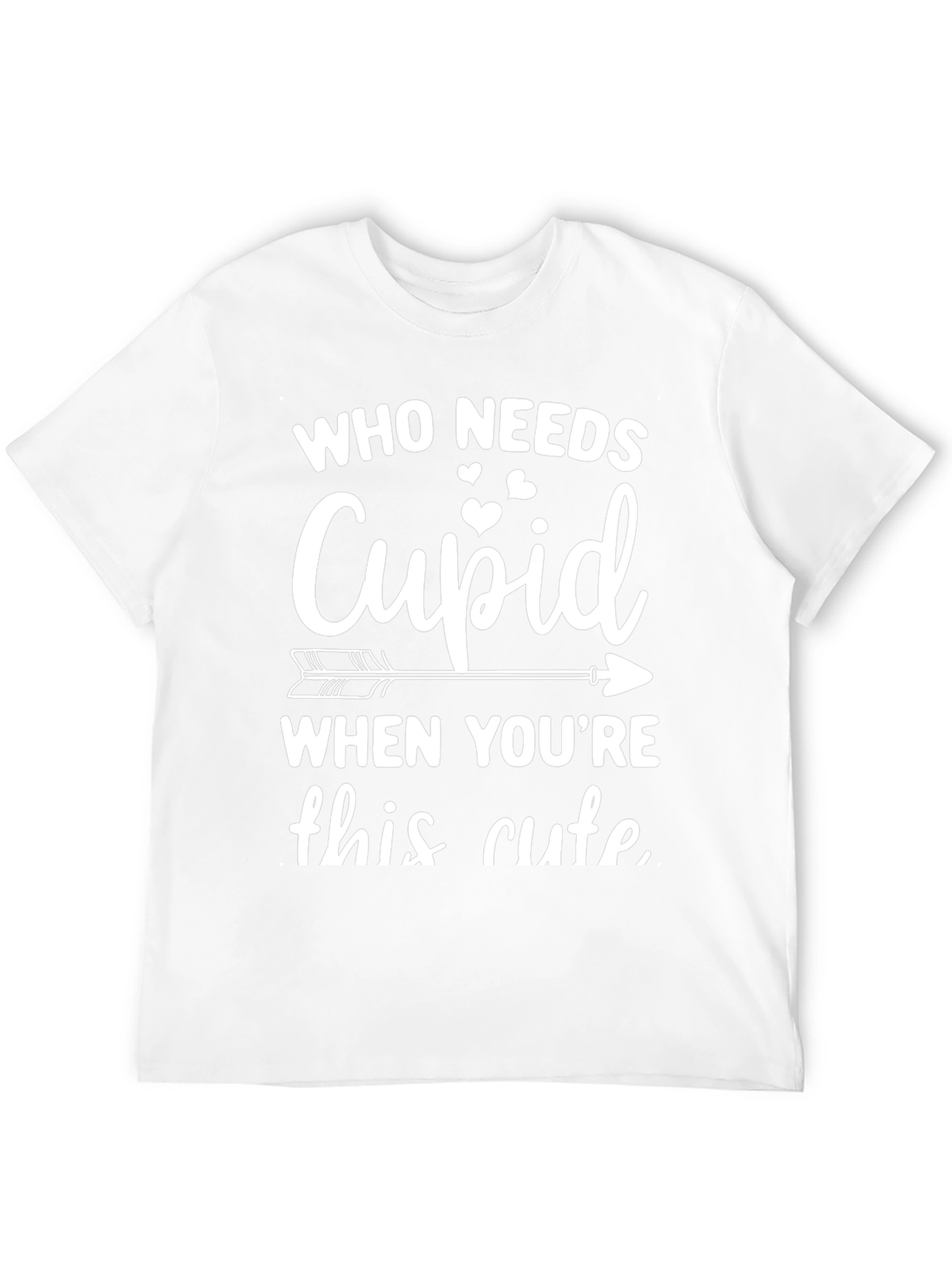 Who Needs Cupid T-Shirt