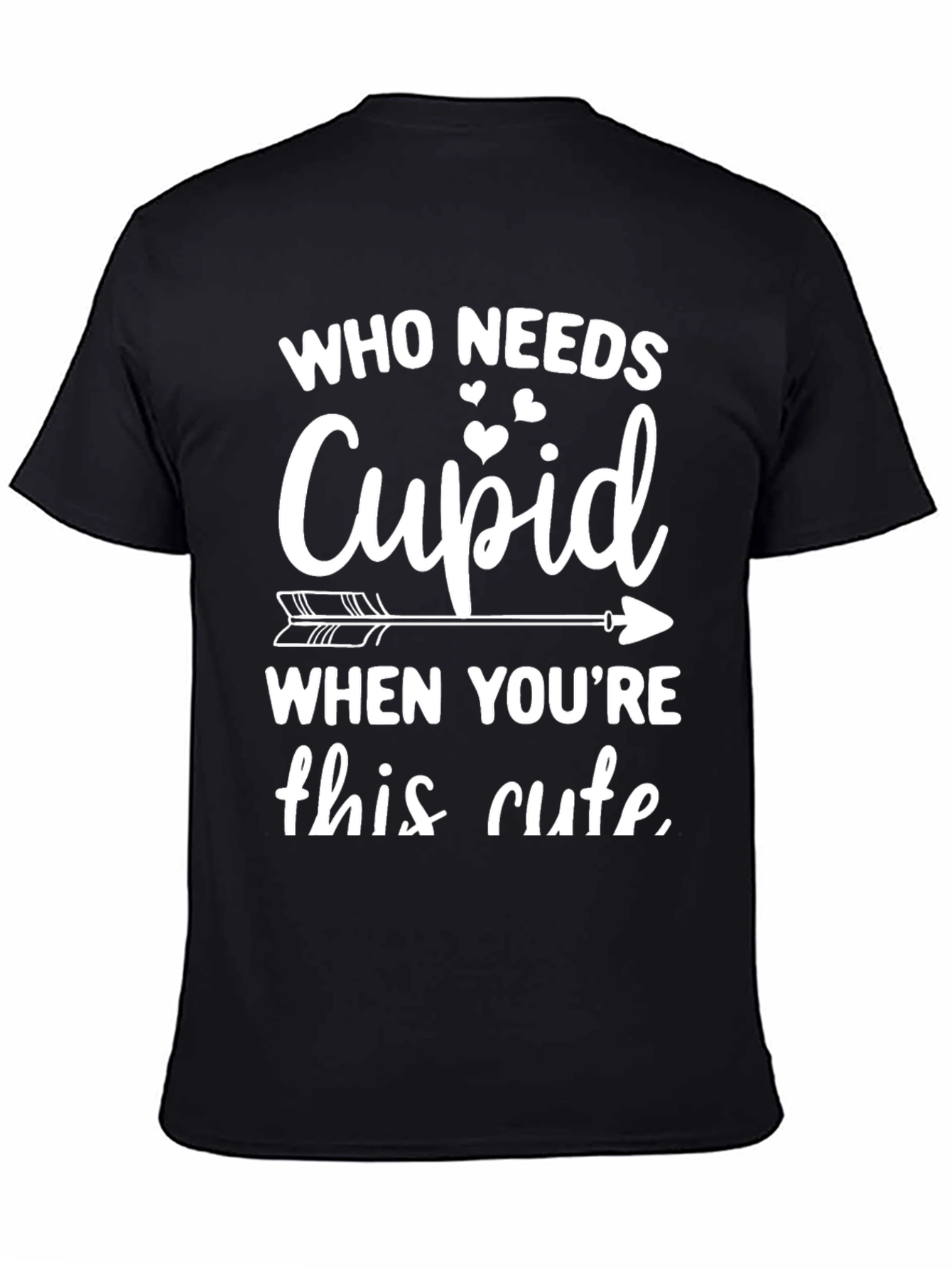 Who Needs Cupid T-Shirt