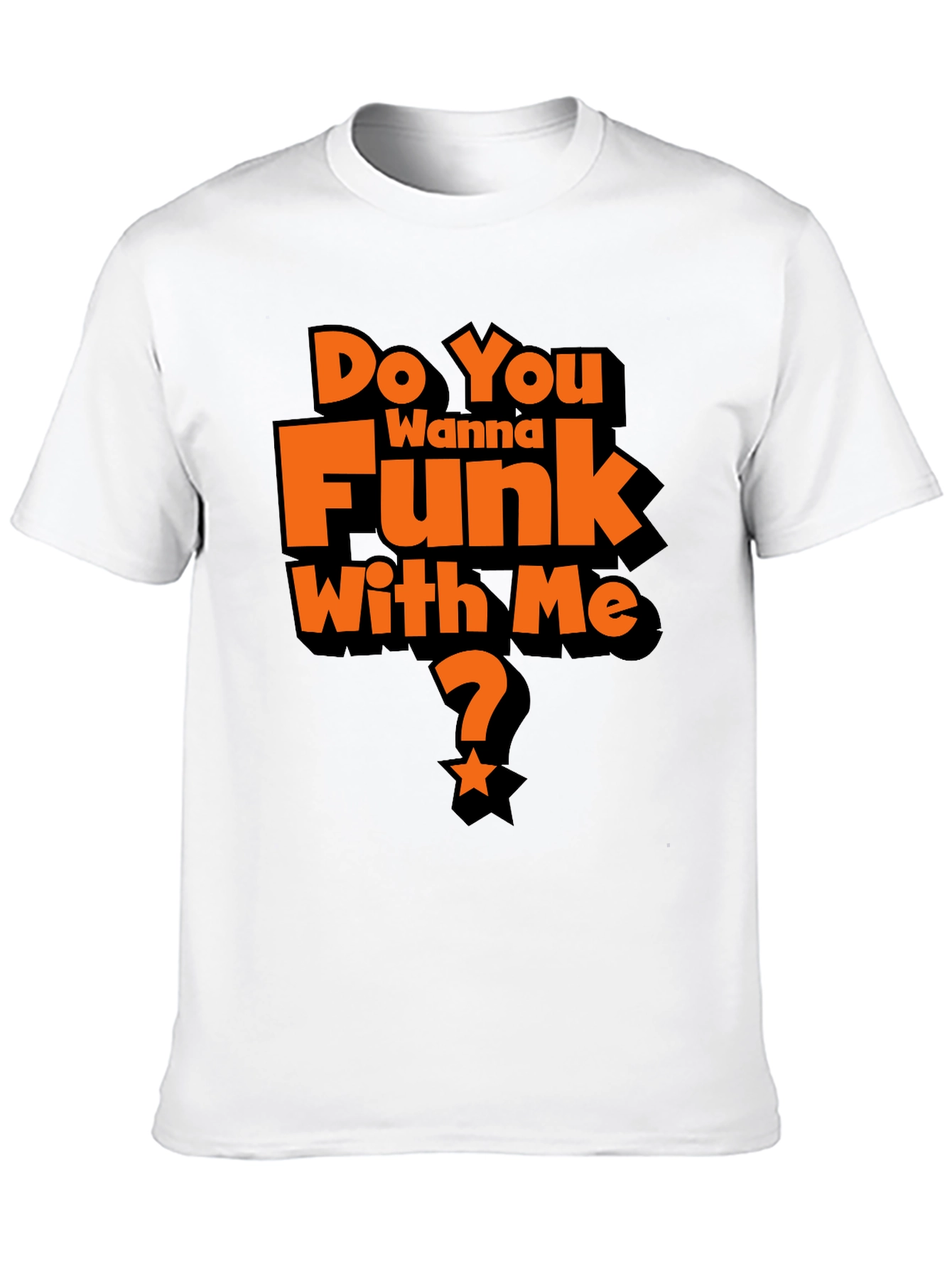 Do You Wanna Funk With Me? Graphic T-Shirt