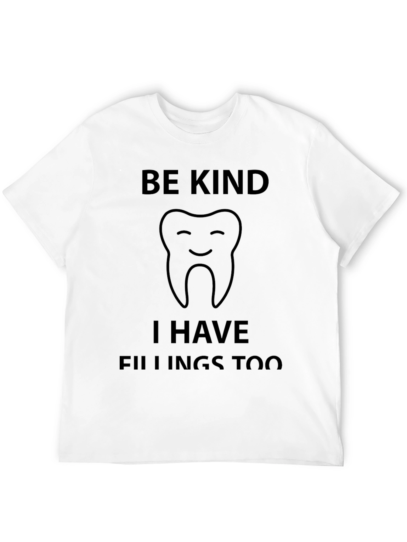 Be Kind I Have Fillings Too Graphic Tee