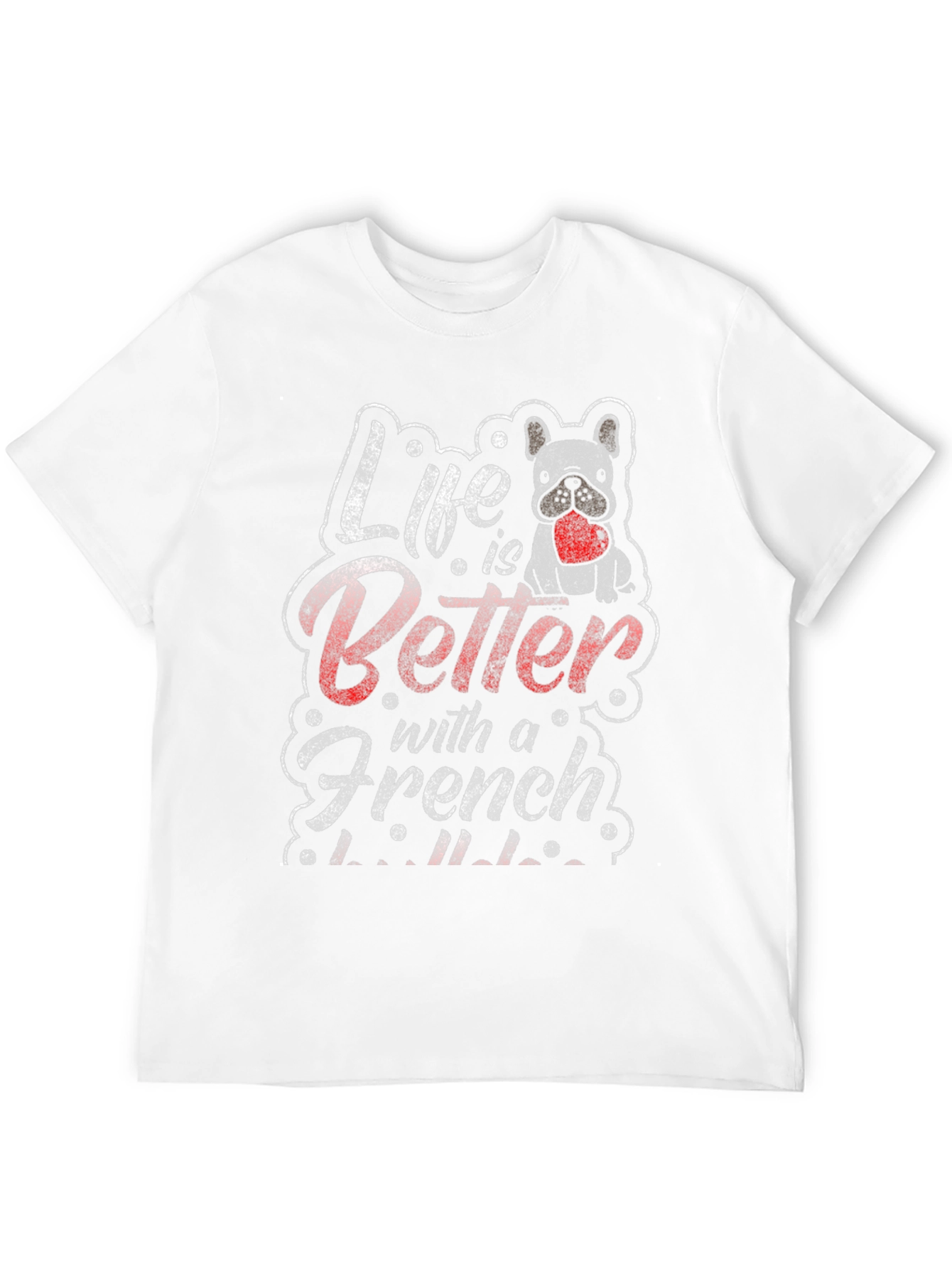 Life is Better with a French Bulldog T-Shirt