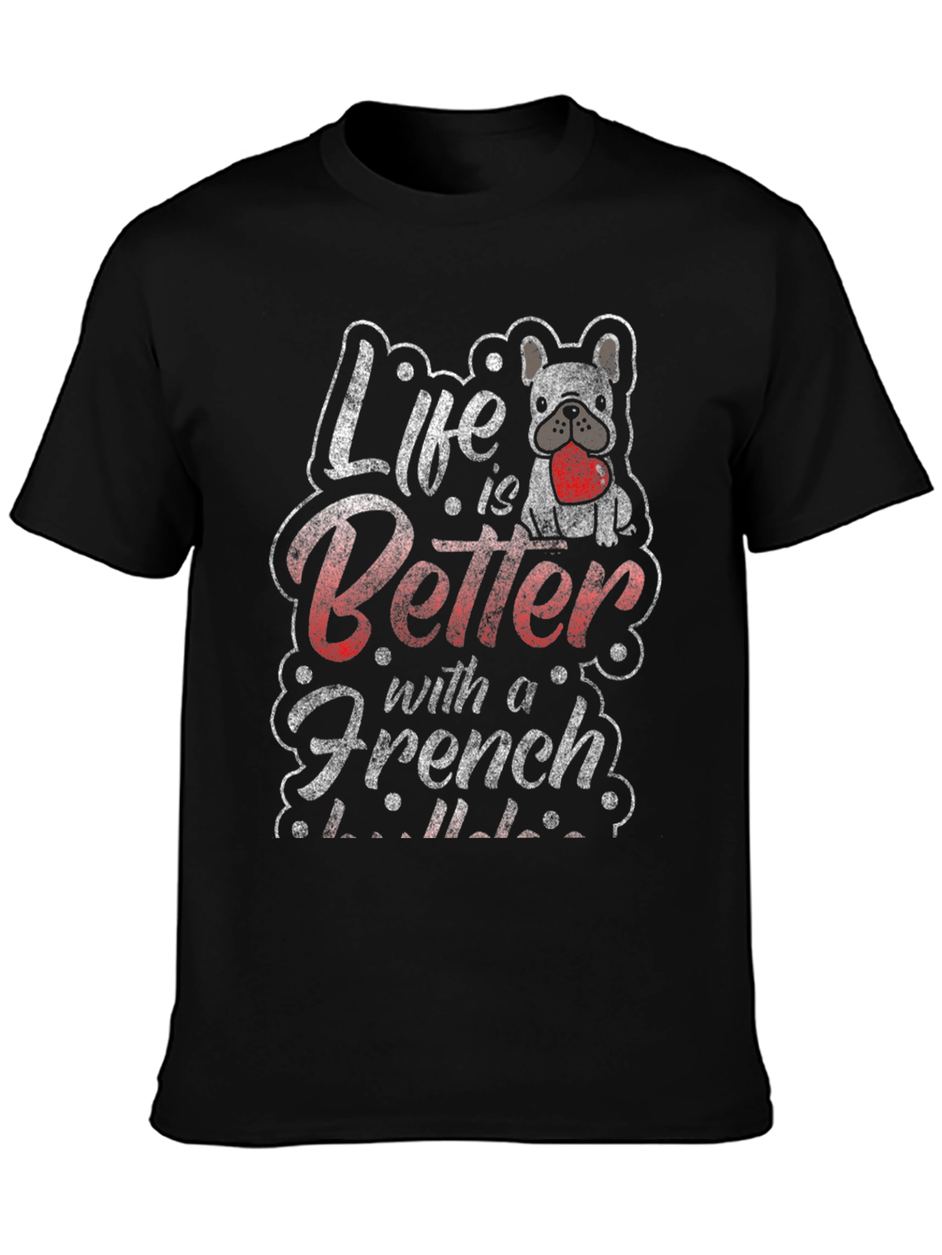 Life is Better with a French Bulldog T-Shirt
