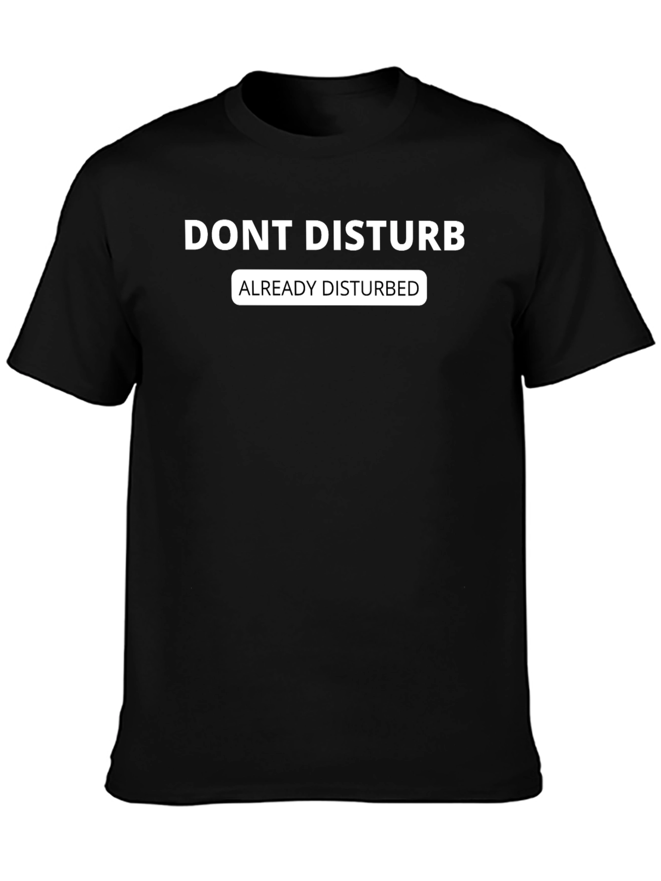 Dont Disturb Graphic Tee - Already Disturbed T-Shirt