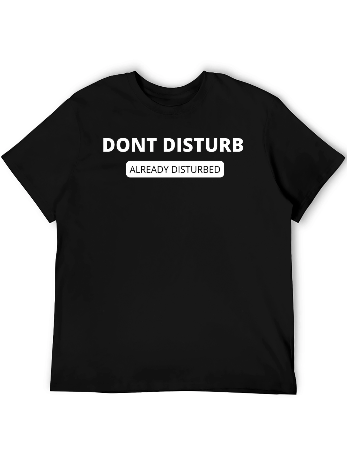 Dont Disturb Graphic Tee - Already Disturbed T-Shirt