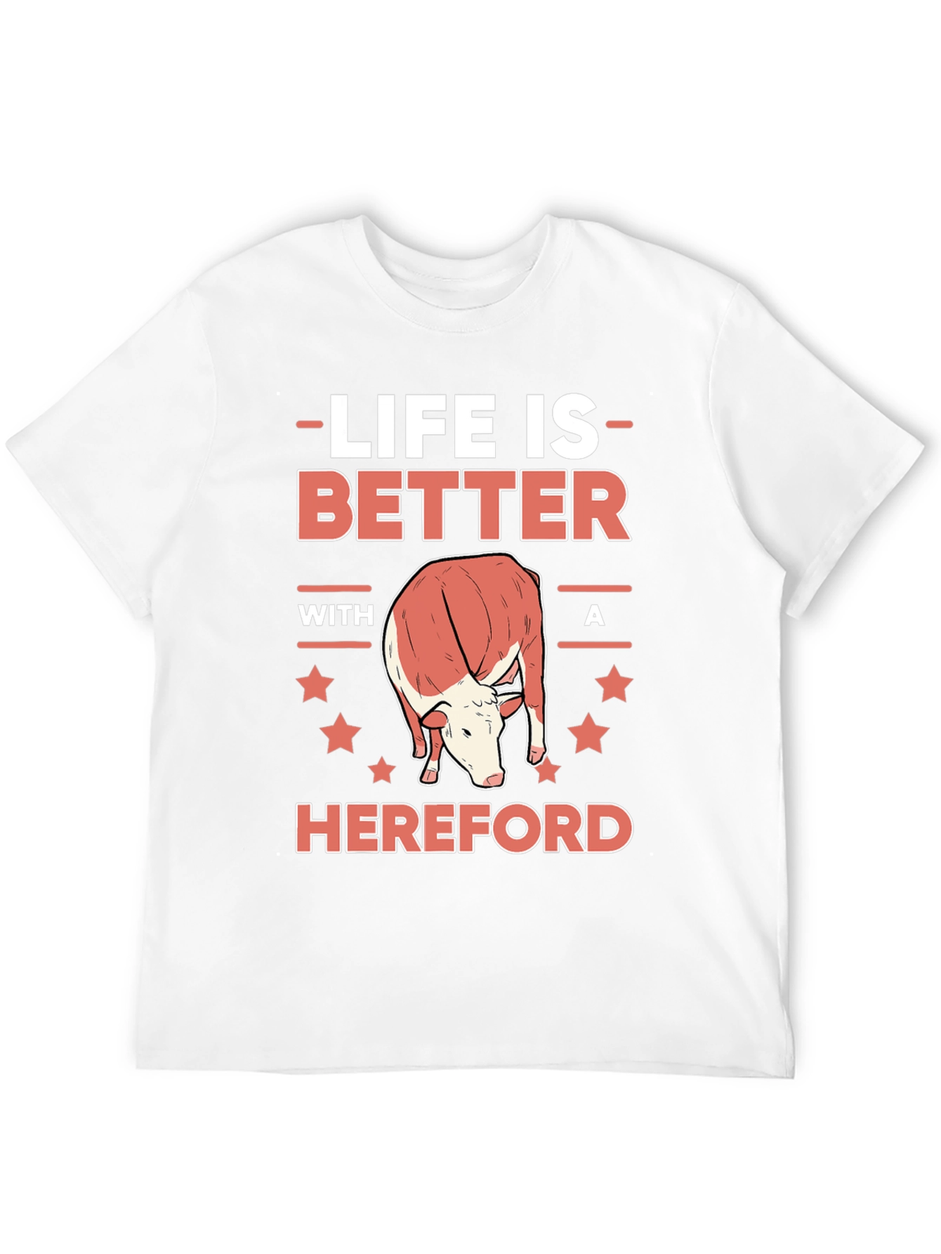Life is Better with a Hereford T-Shirt