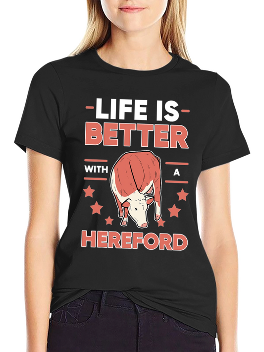 Life is Better with a Hereford T-Shirt