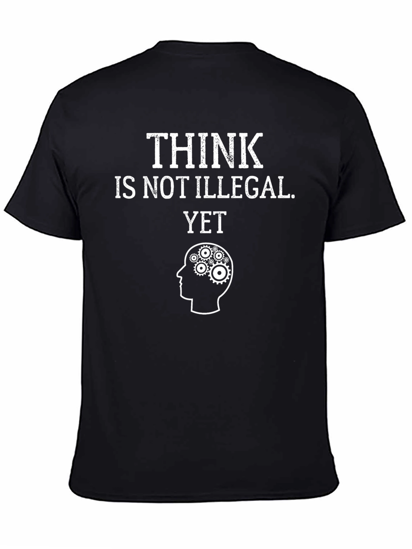 Think Is Not Illegal Yet - Graphic T-Shirt