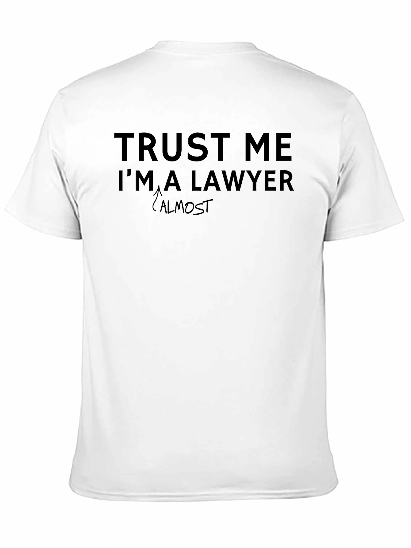 Trust Me Im Almost A Lawyer T-Shirt