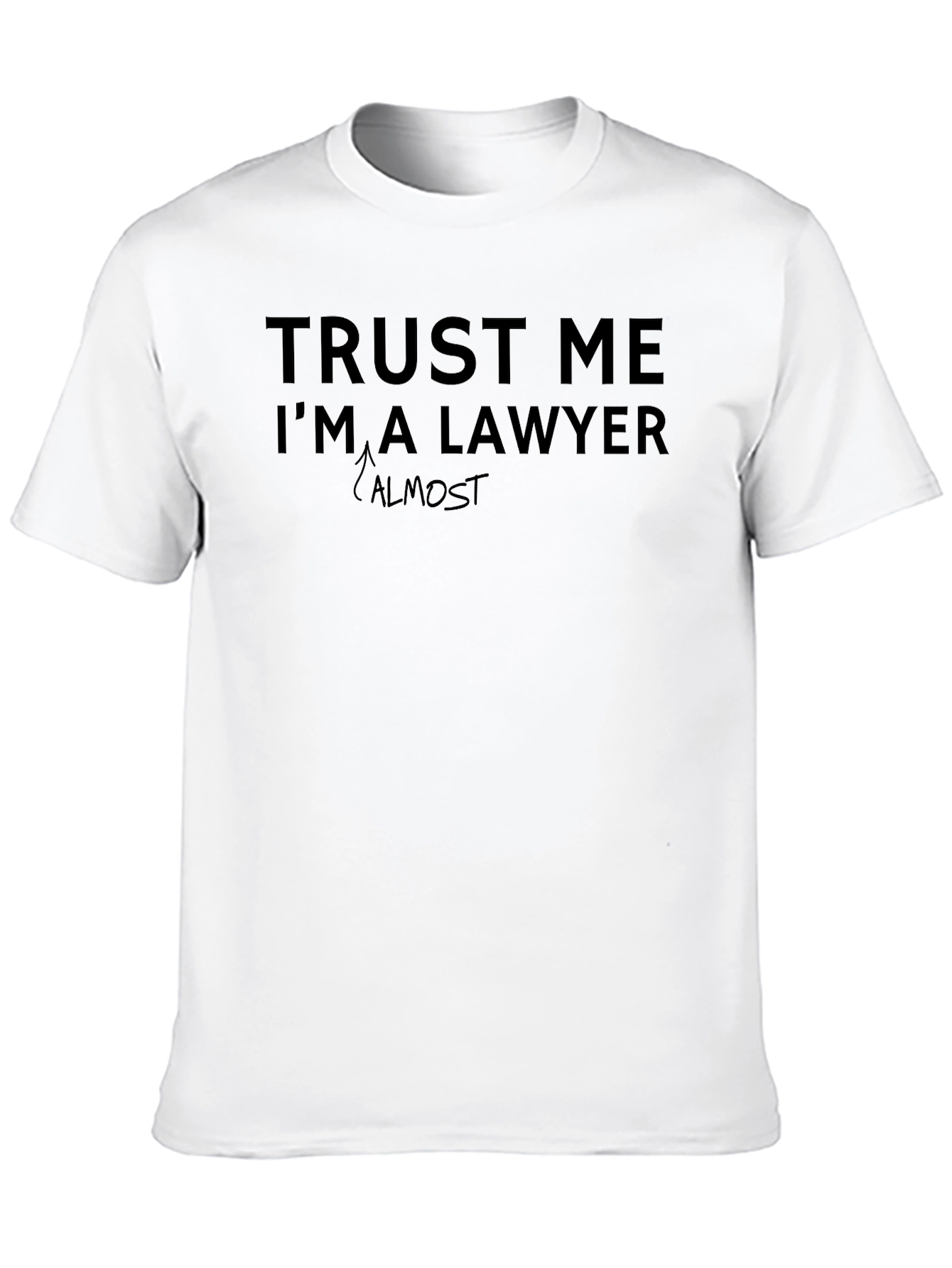 Trust Me Im Almost A Lawyer T-Shirt