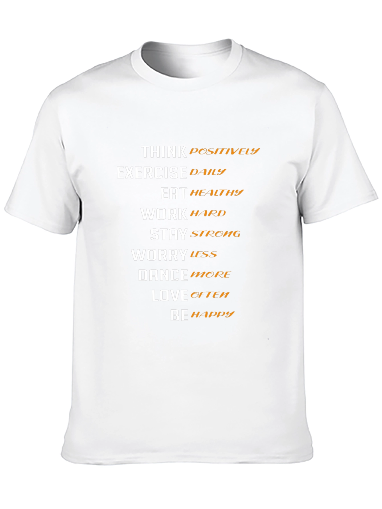 Motivational T-Shirt: Think Positive Be Happy