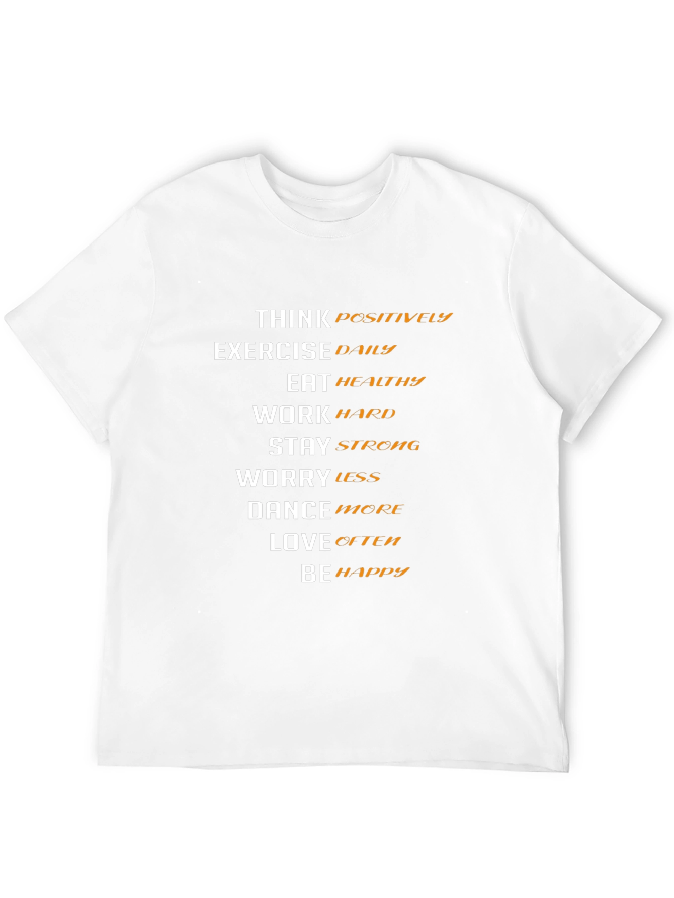 Motivational T-Shirt: Think Positive Be Happy