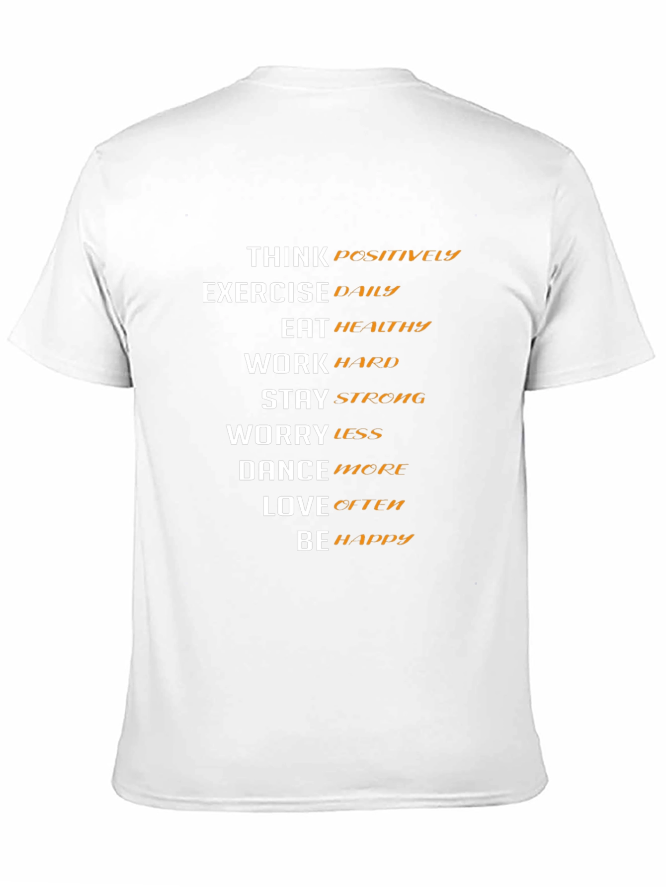 Motivational T-Shirt: Think Positive Be Happy