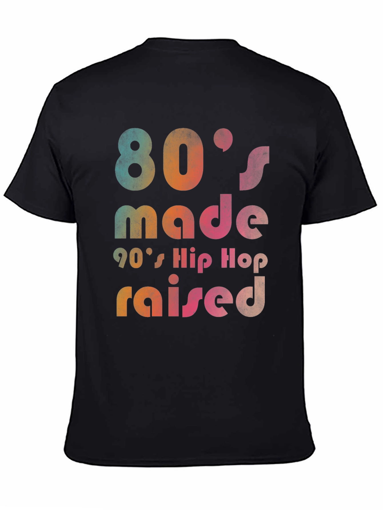 80s Made 90s Hip Hop Raised Graphic T-Shirt