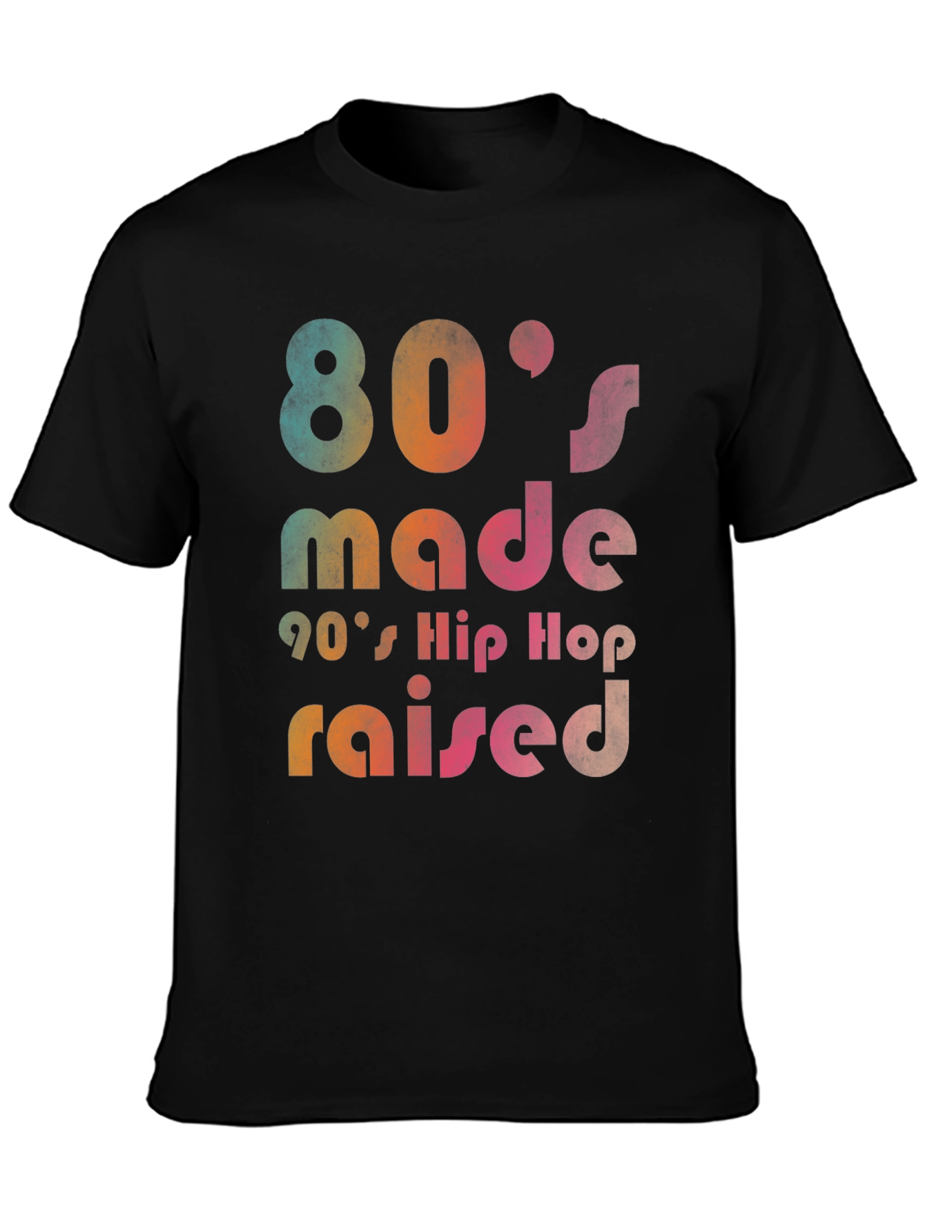 80s Made 90s Hip Hop Raised Graphic T-Shirt