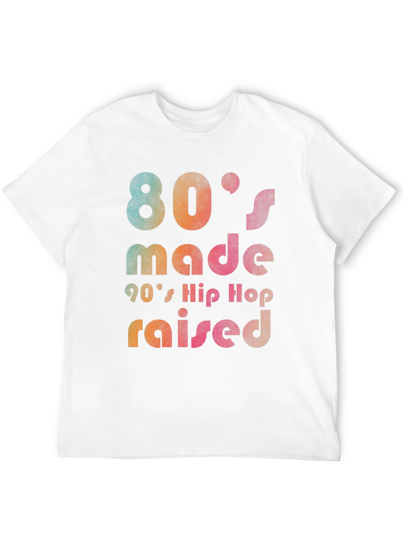 80s Made 90s Hip Hop Raised Graphic T-Shirt