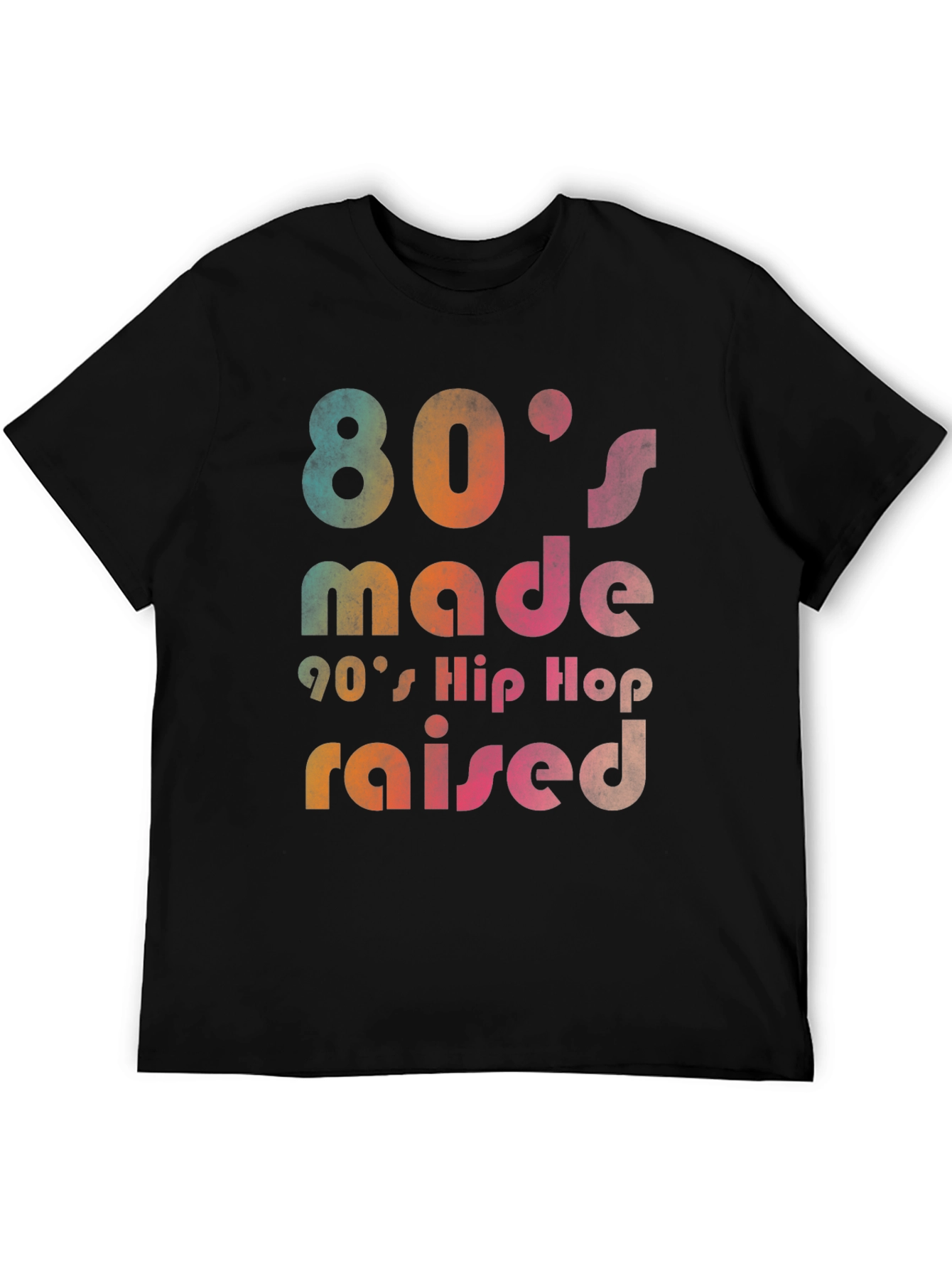 80s Made 90s Hip Hop Raised Graphic T-Shirt