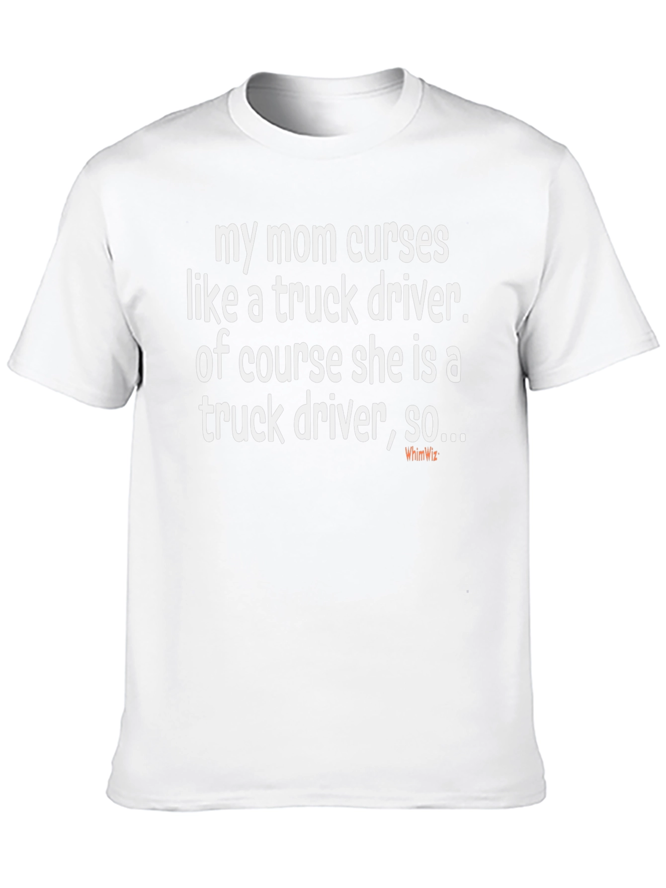 My Mom Curses Like a Truck Driver T-Shirt