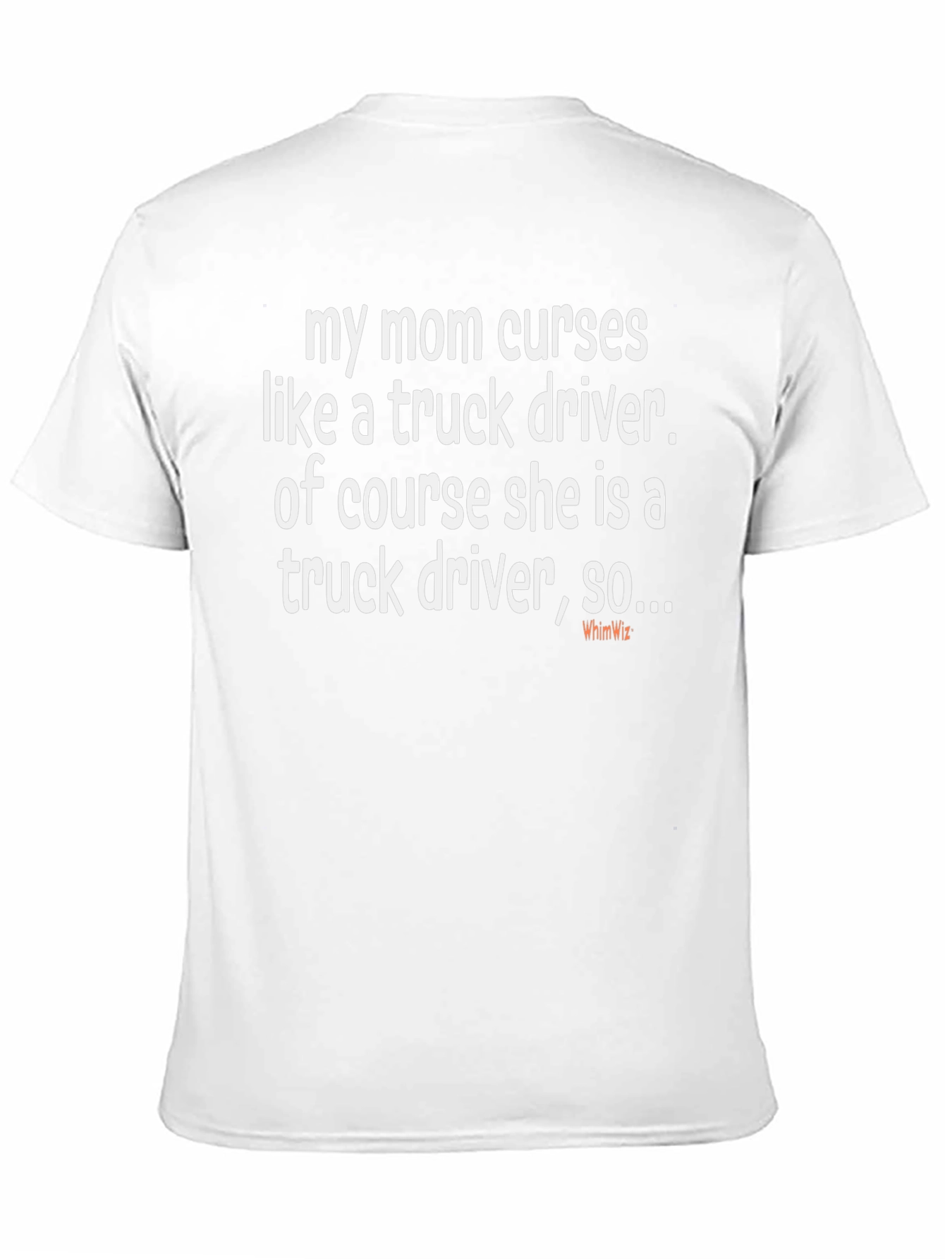 My Mom Curses Like a Truck Driver T-Shirt