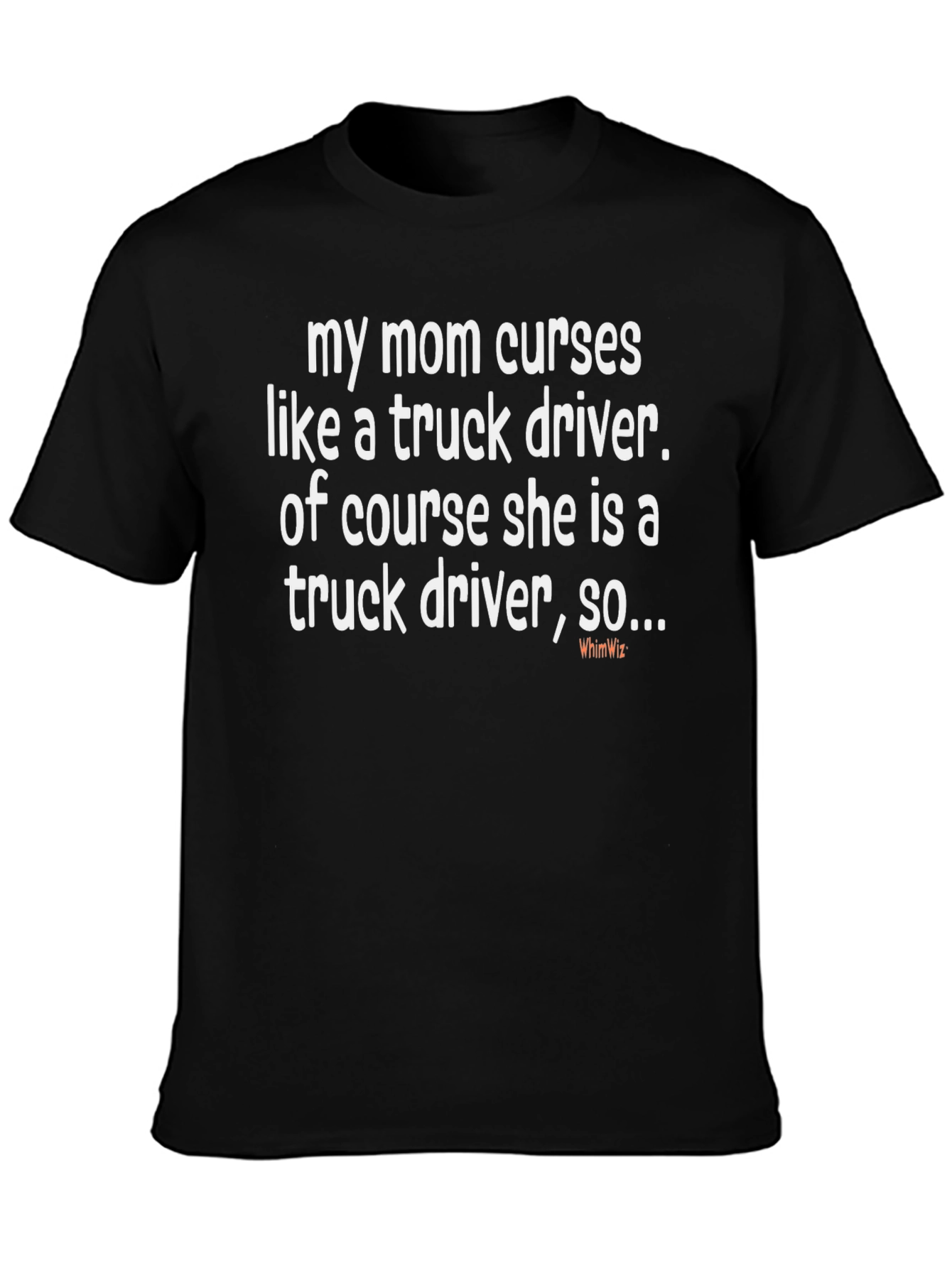 My Mom Curses Like a Truck Driver T-Shirt