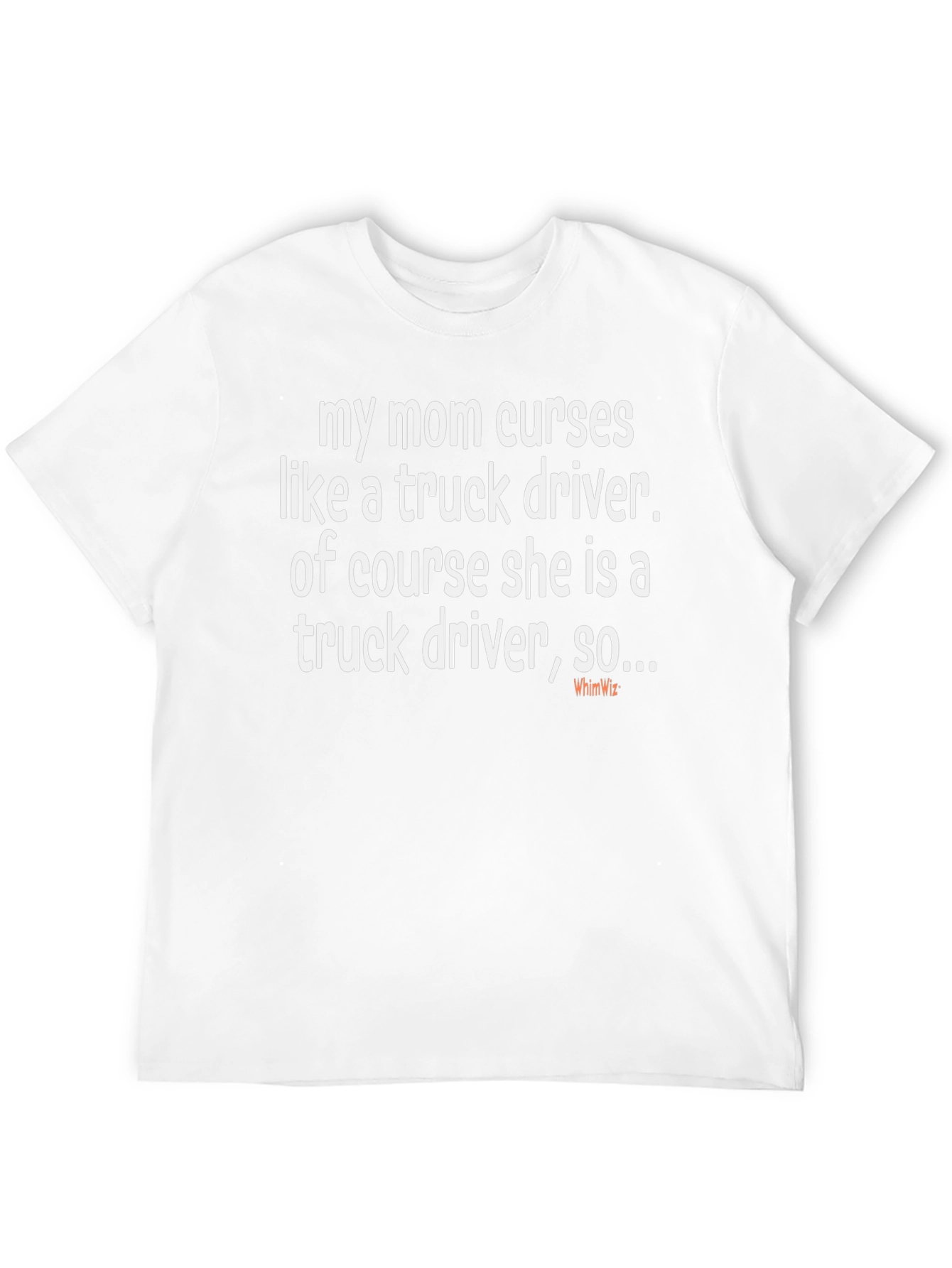 My Mom Curses Like a Truck Driver T-Shirt
