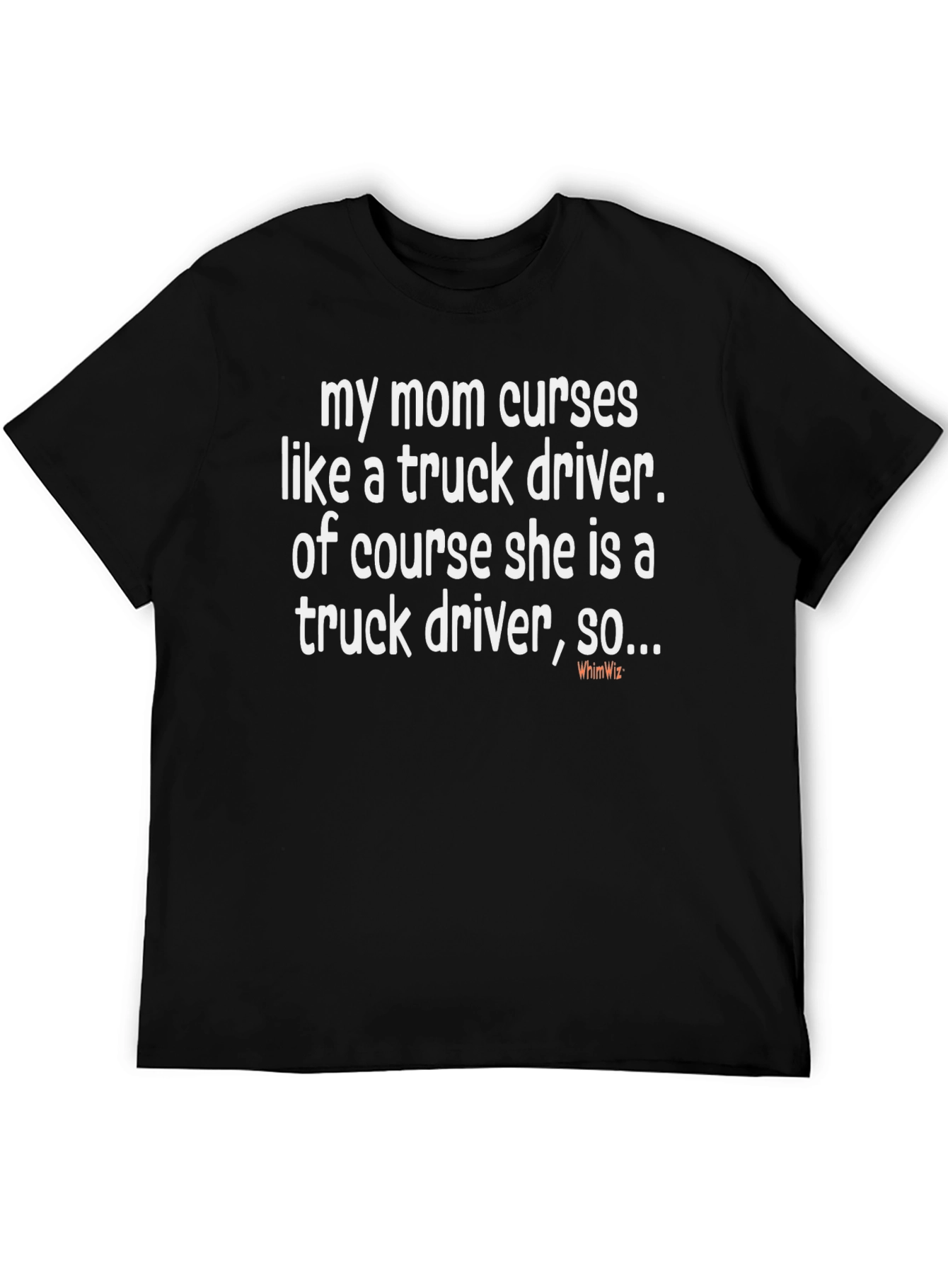 My Mom Curses Like a Truck Driver T-Shirt