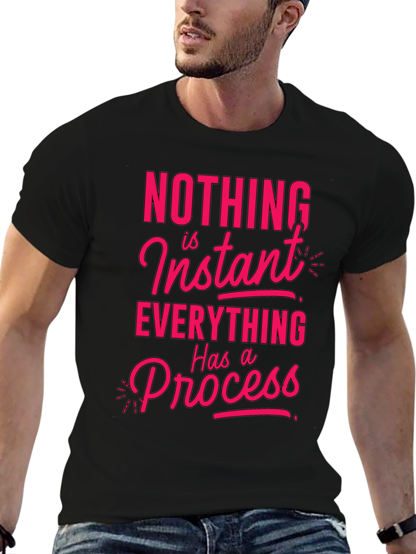 Motivational T-Shirt - Nothing is Instant